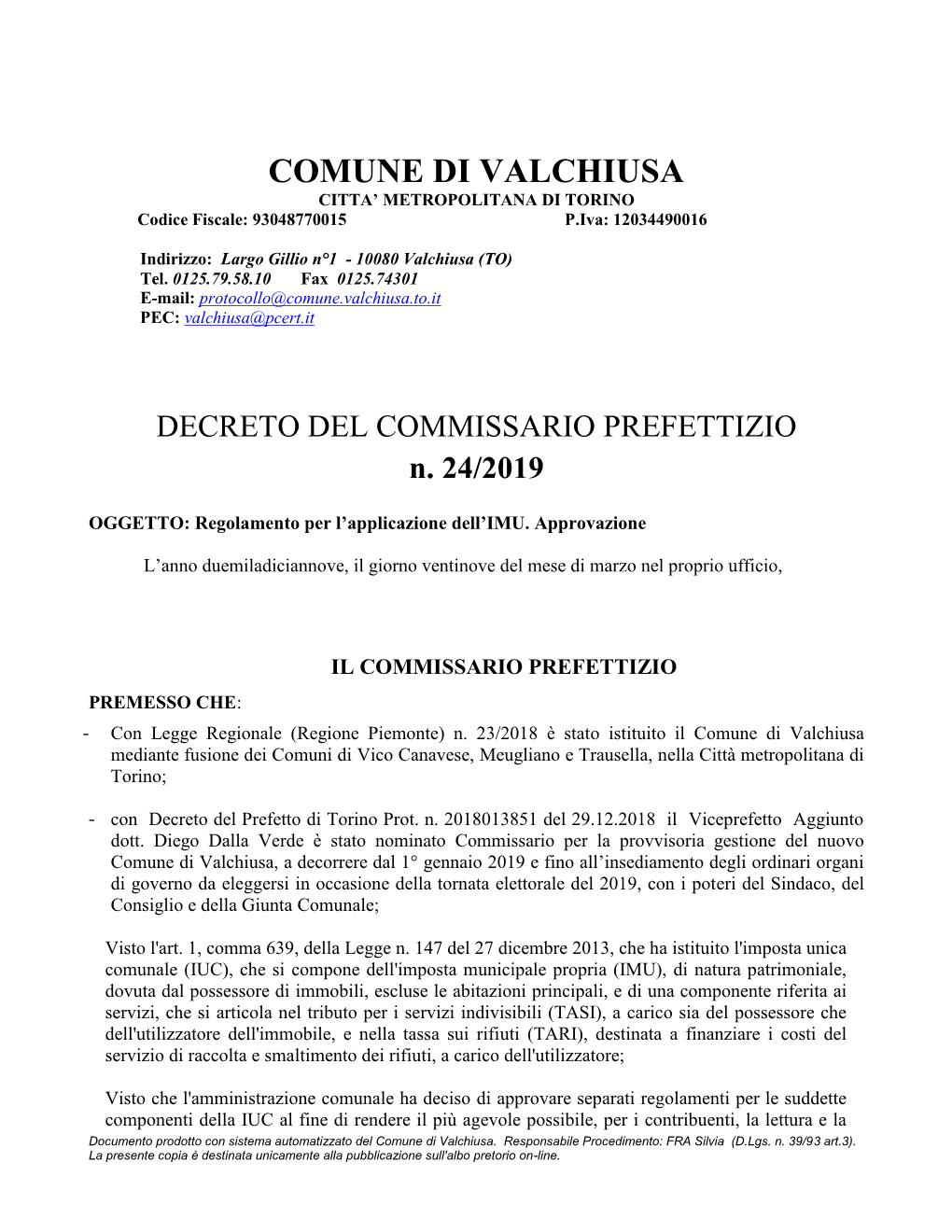 COMUNE DI VALCHIUSA CITTA’ METROPOLITANA DI TORINO Codice Fiscale: 93048770015 P.Iva: 12034490016