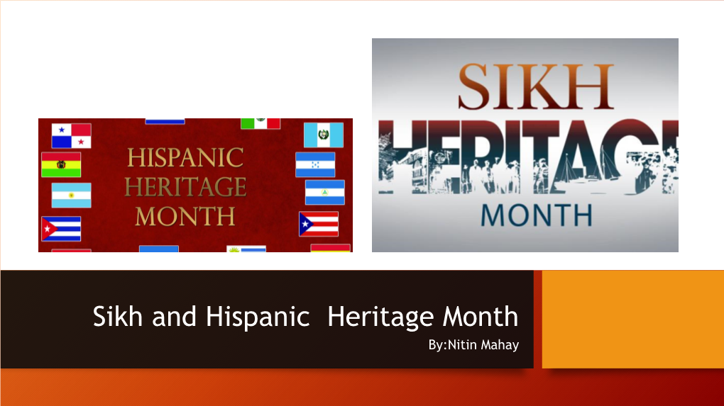 Sikh and Hispanic Heritage Month By:Nitin Mahay What Is Sikhism?