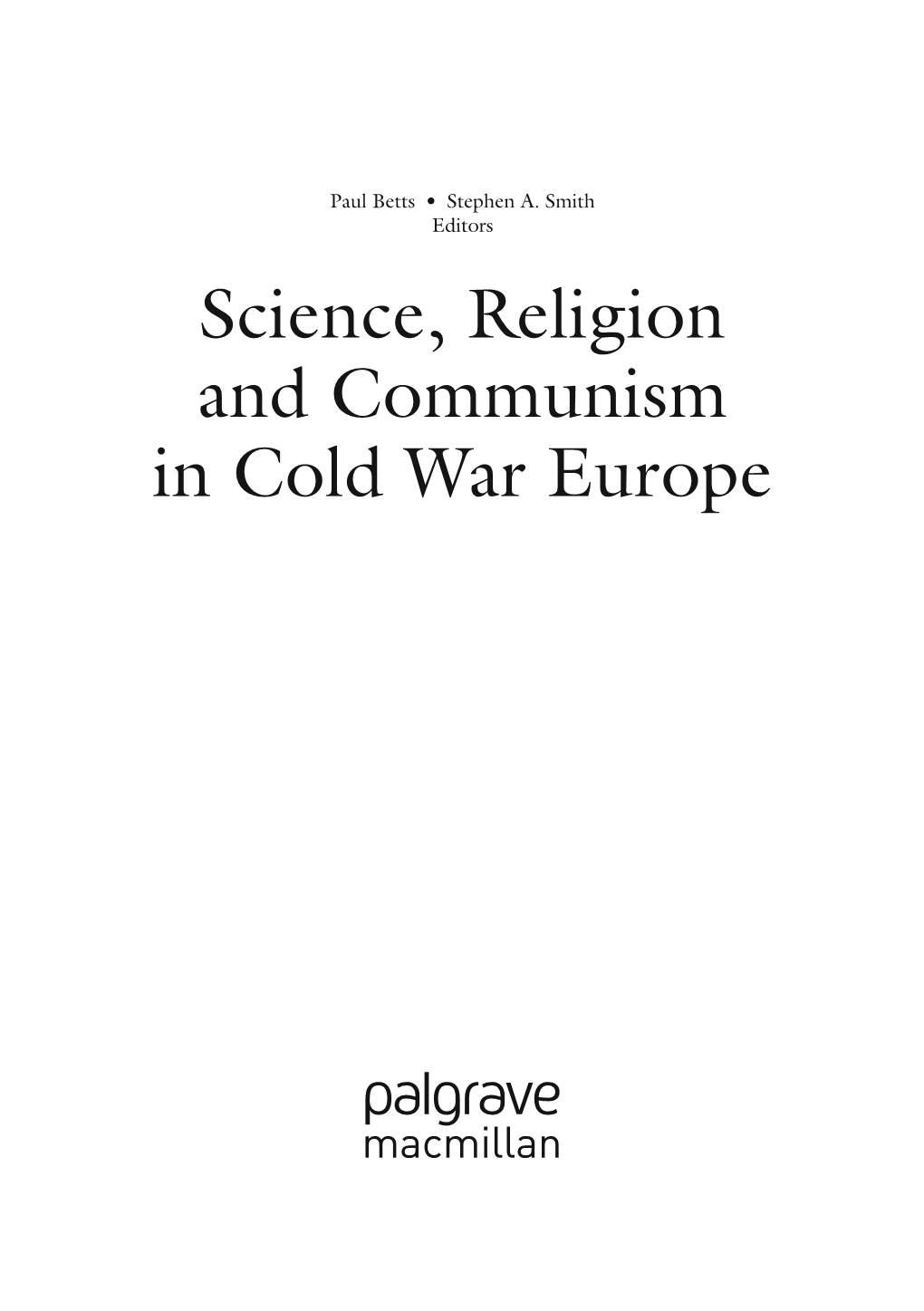 Science, Religion and Communism in Cold War Europe Editors Paul Betts Stephen A
