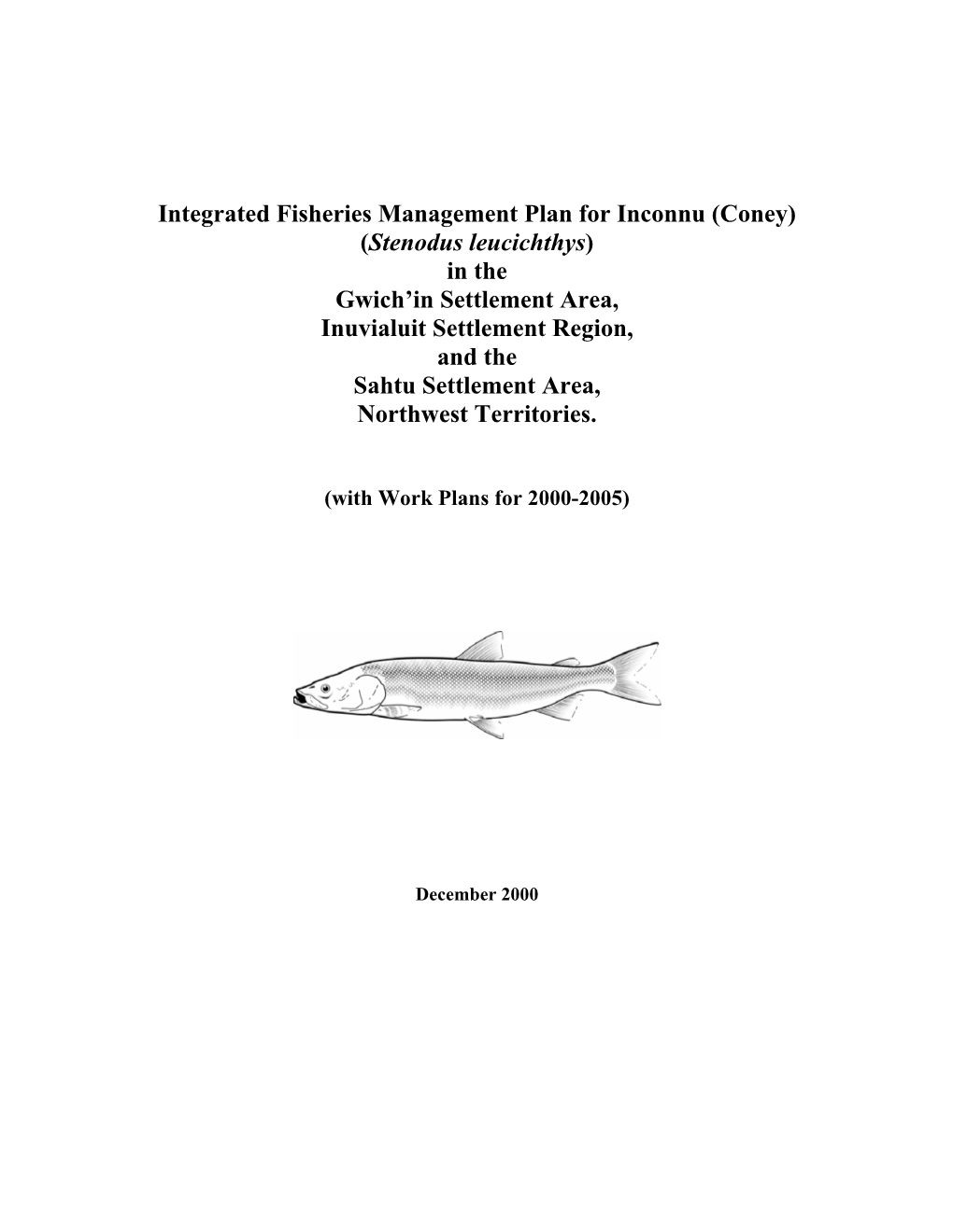 Inconnu (Coney) (Stenodus Leucichthys) in the Gwich’In Settlement Area, Inuvialuit Settlement Region, and the Sahtu Settlement Area, Northwest Territories