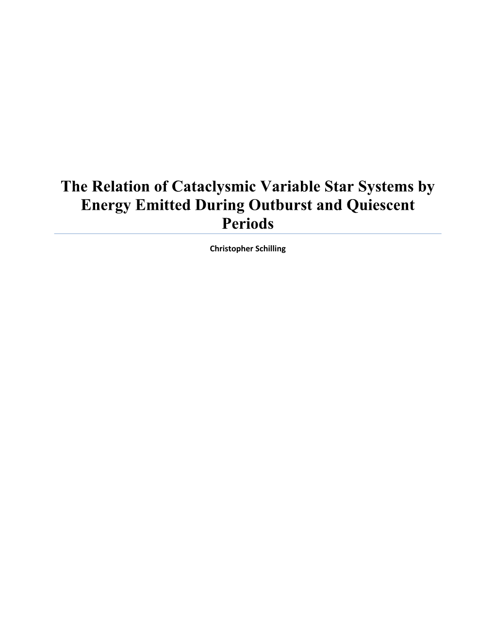 The Relation of Cataclysmic Variable Star Systems by Energy Emitted During Outburst and Quiescent Periods Christopher Schilling