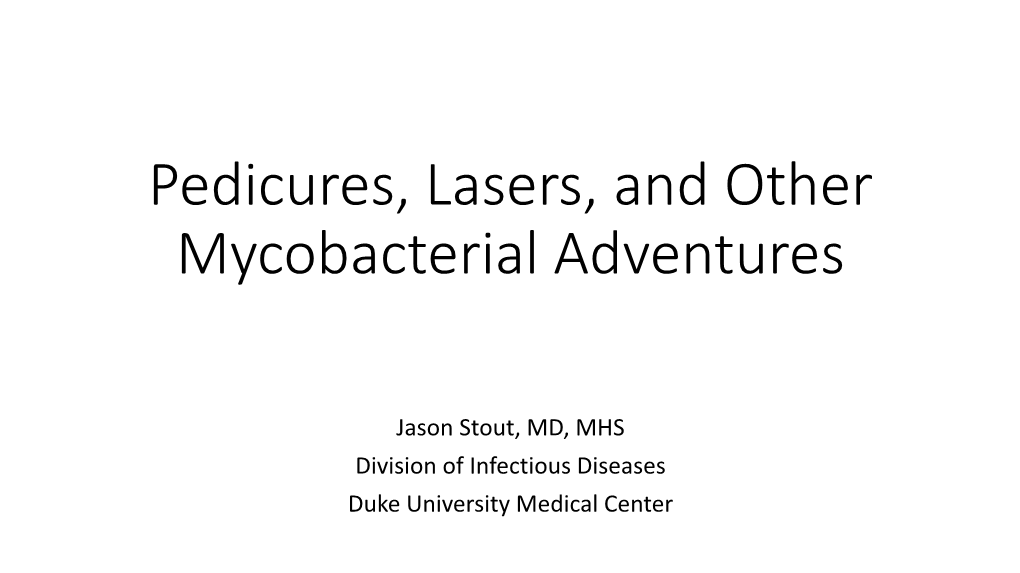 Pedicures, Lasers, and Other Mycobacterial Adventures