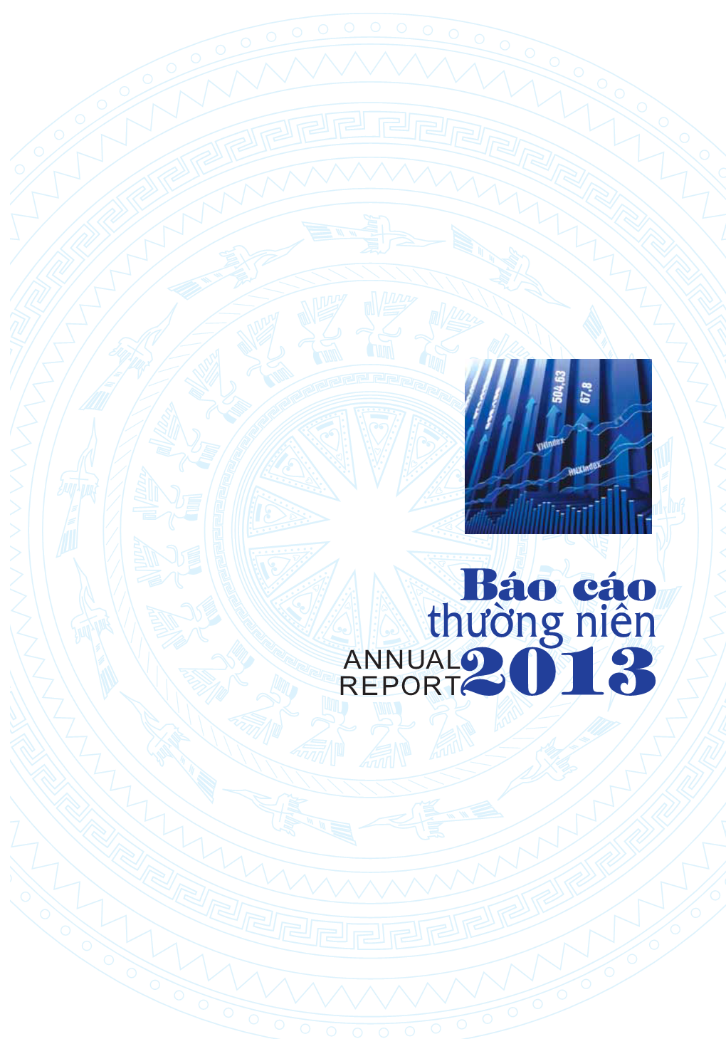 Baùo Caùo Thường Niên ANNUAL REPORT2013 BÁO CÁO ANNUAL THƯỜNG NIÊN 2013 REPORT2013