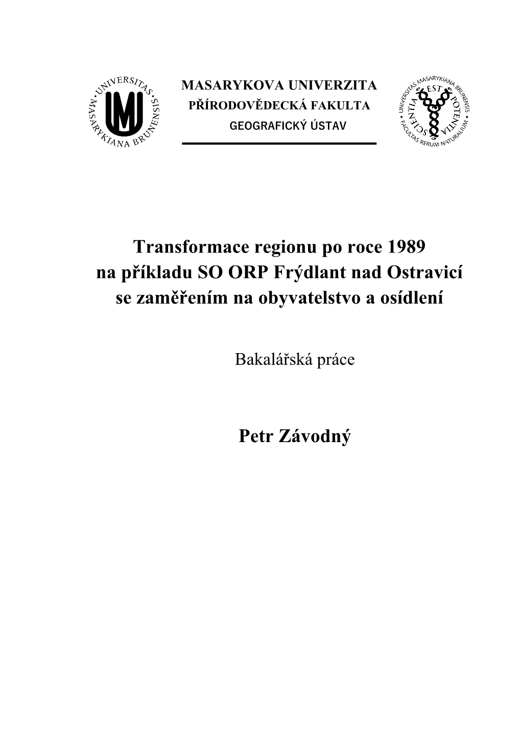 Transformace Regionu Po Roce 1989 Na Příkladu SO ORP Frýdlant Nad Ostravicí Se Zaměřením Na Obyvatelstvo a Osídlení