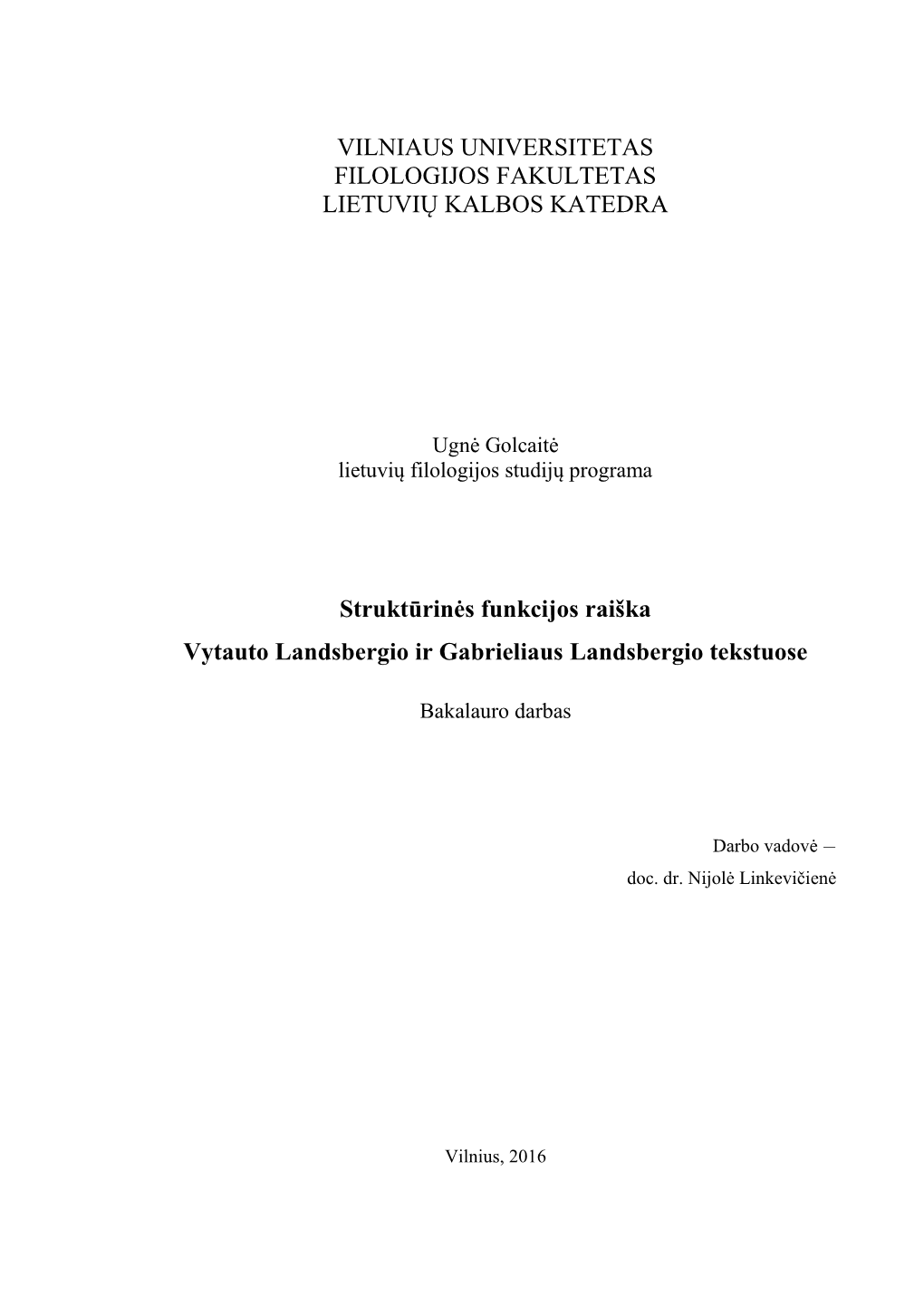 VILNIAUS UNIVERSITETAS FILOLOGIJOS FAKULTETAS LIETUVIŲ KALBOS KATEDRA Struktūrinės Funkcijos Raiška Vytauto Landsbergio Ir G