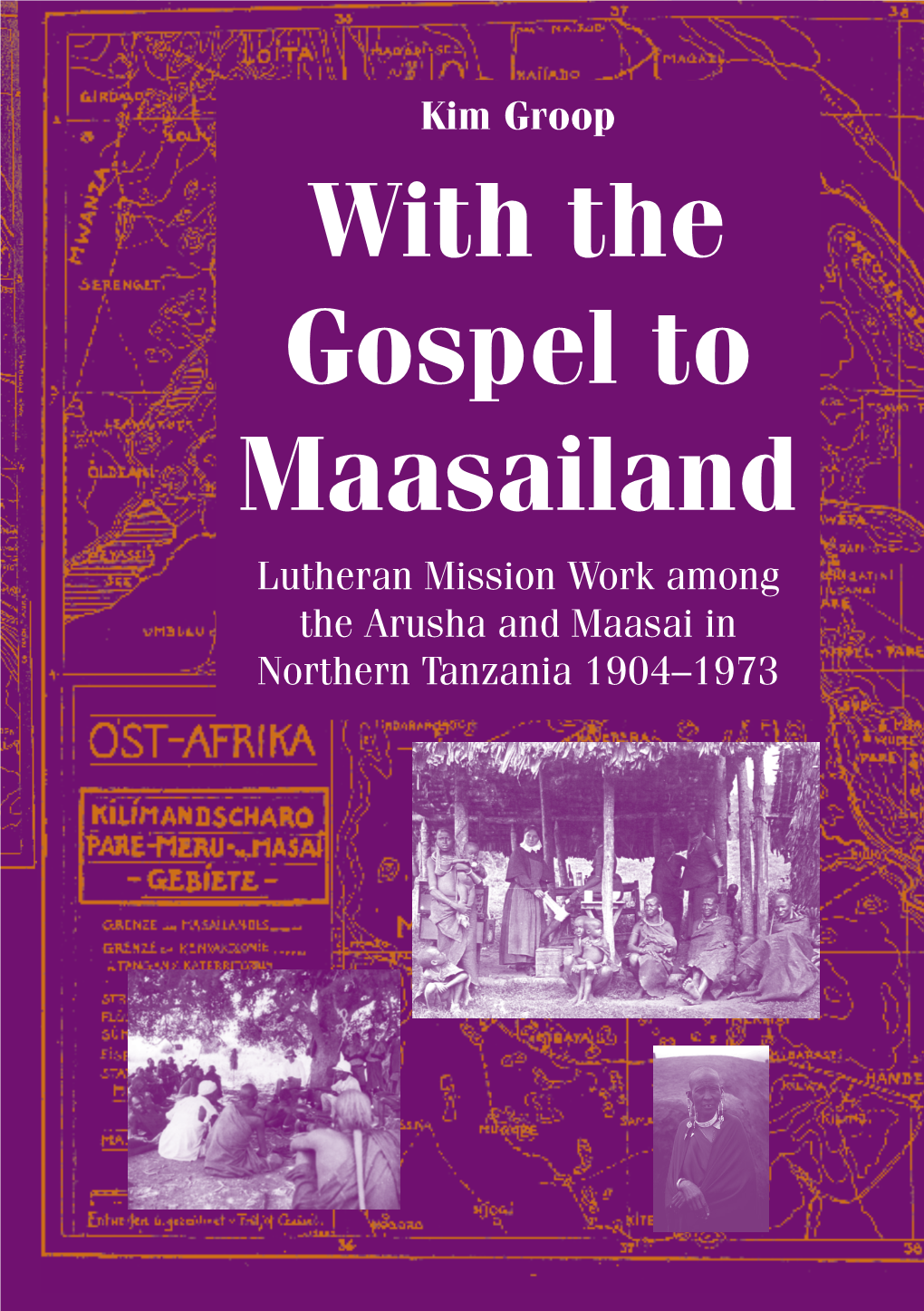With the Gospel to Maasailand Kim Groop Studies the Lutheran ÅA Kim Groop