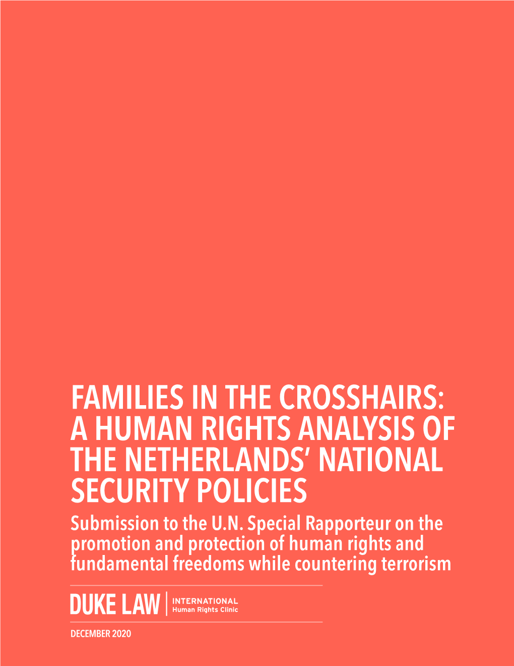 FAMILIES in the CROSSHAIRS: a HUMAN RIGHTS ANALYSIS of the NETHERLANDS’ NATIONAL SECURITY POLICIES Submission to the U.N