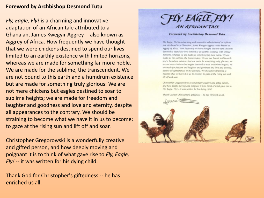 Foreword by Archbishop Desmond Tutu Fly, Eagle, Fly! Is a Charming and Innovative Adaptation of an African Tale Attributed to A