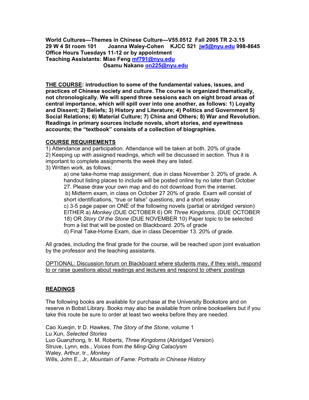 World Cultures—Themes in Chinese Culture—V55.0512 Fall 2005 TR 2-3.15 29 W 4 St Room 101 Joanna Waley-Cohen KJCC