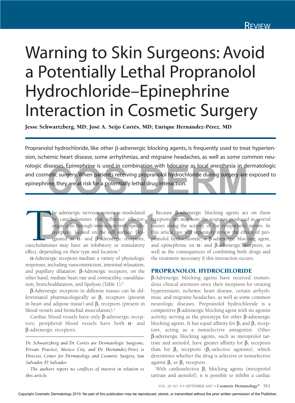 Avoid a Potentially Lethal Propranolol Hydrochloride–Epinephrine Interaction in Cosmetic Surgery Jesse Schwartzberg, MD; José A