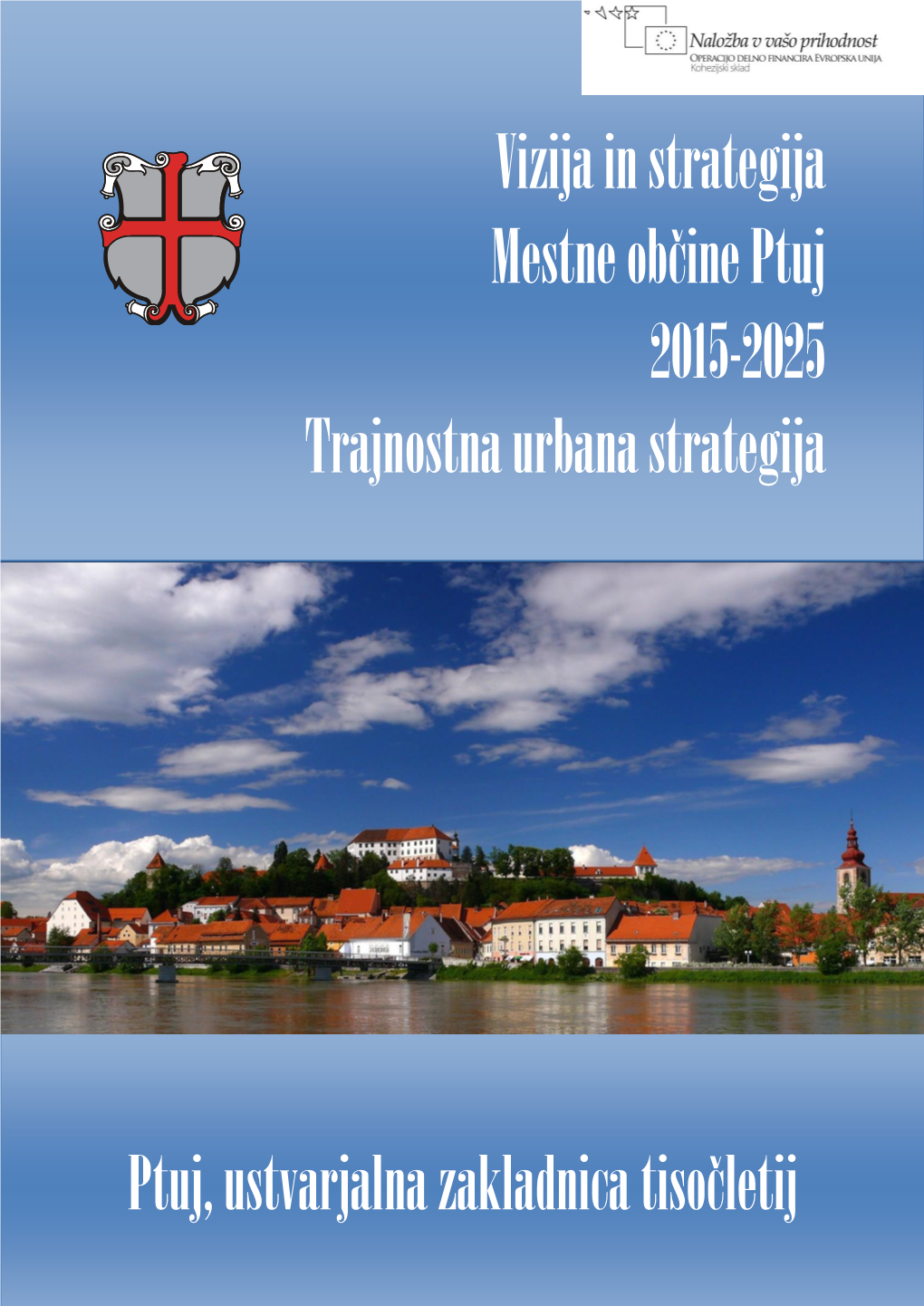 Vizija in Strategija Mestne Občine Ptuj 2015-2025, Trajnostna Urbana Strategija - Predlog