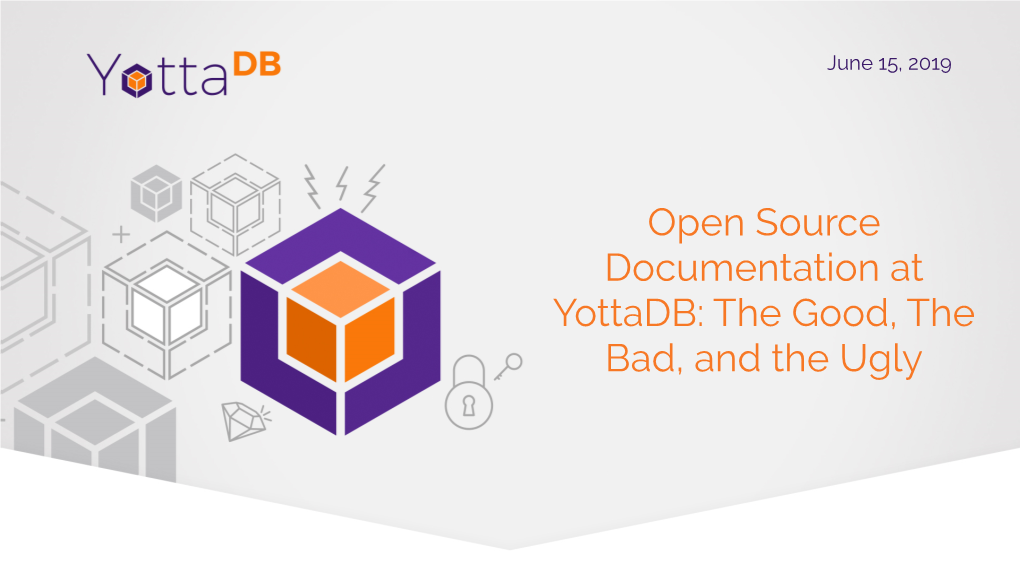 Open Source Documentation at Yottadb: the Good, the Bad, and the Ugly YottadbⓇ