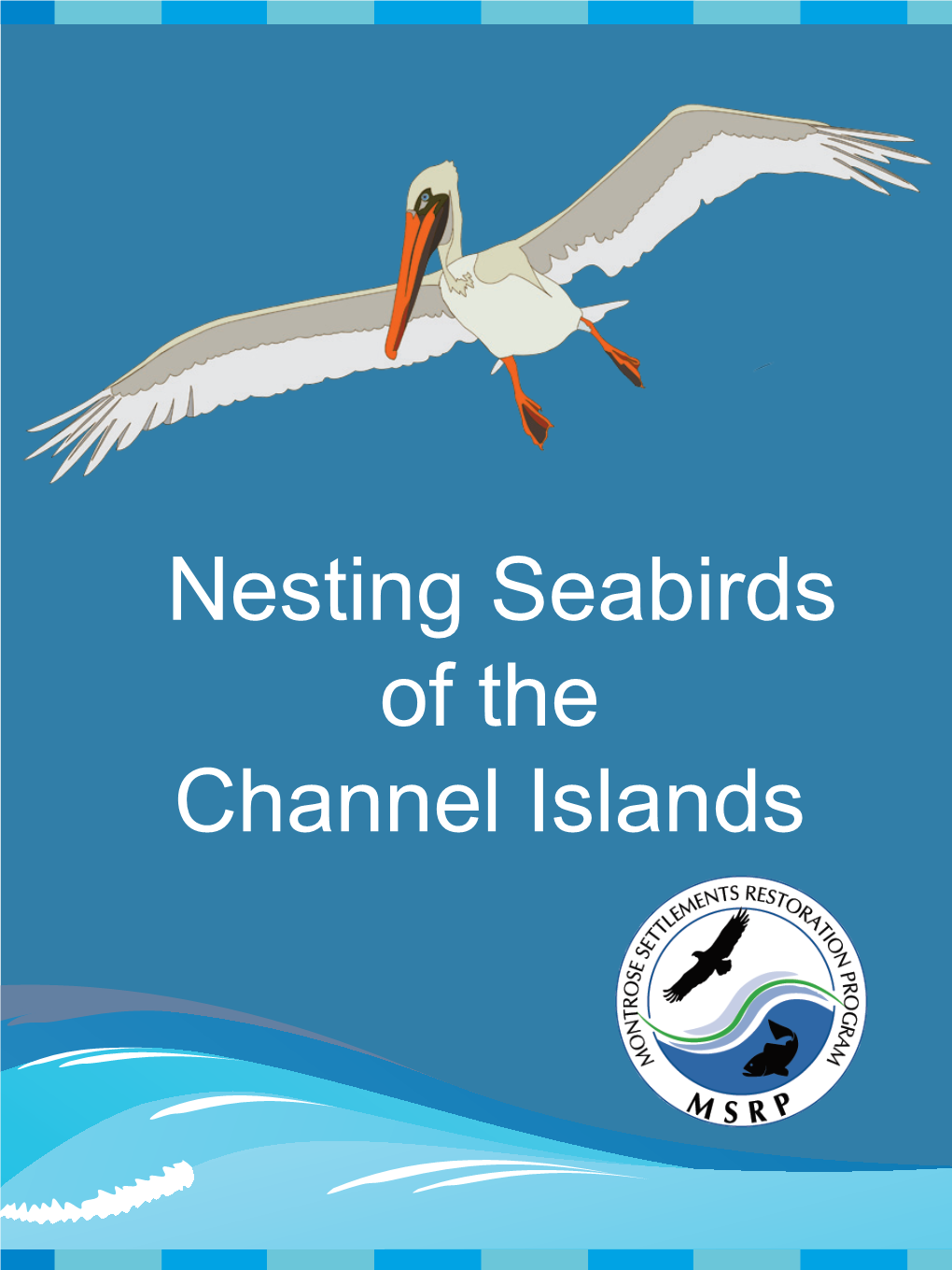 Nesting Seabirds of the Channel Islands Note: This Map Has Been Altered to Only Show the Islands Within Channel Islands National Park and National Marine Sanctuary