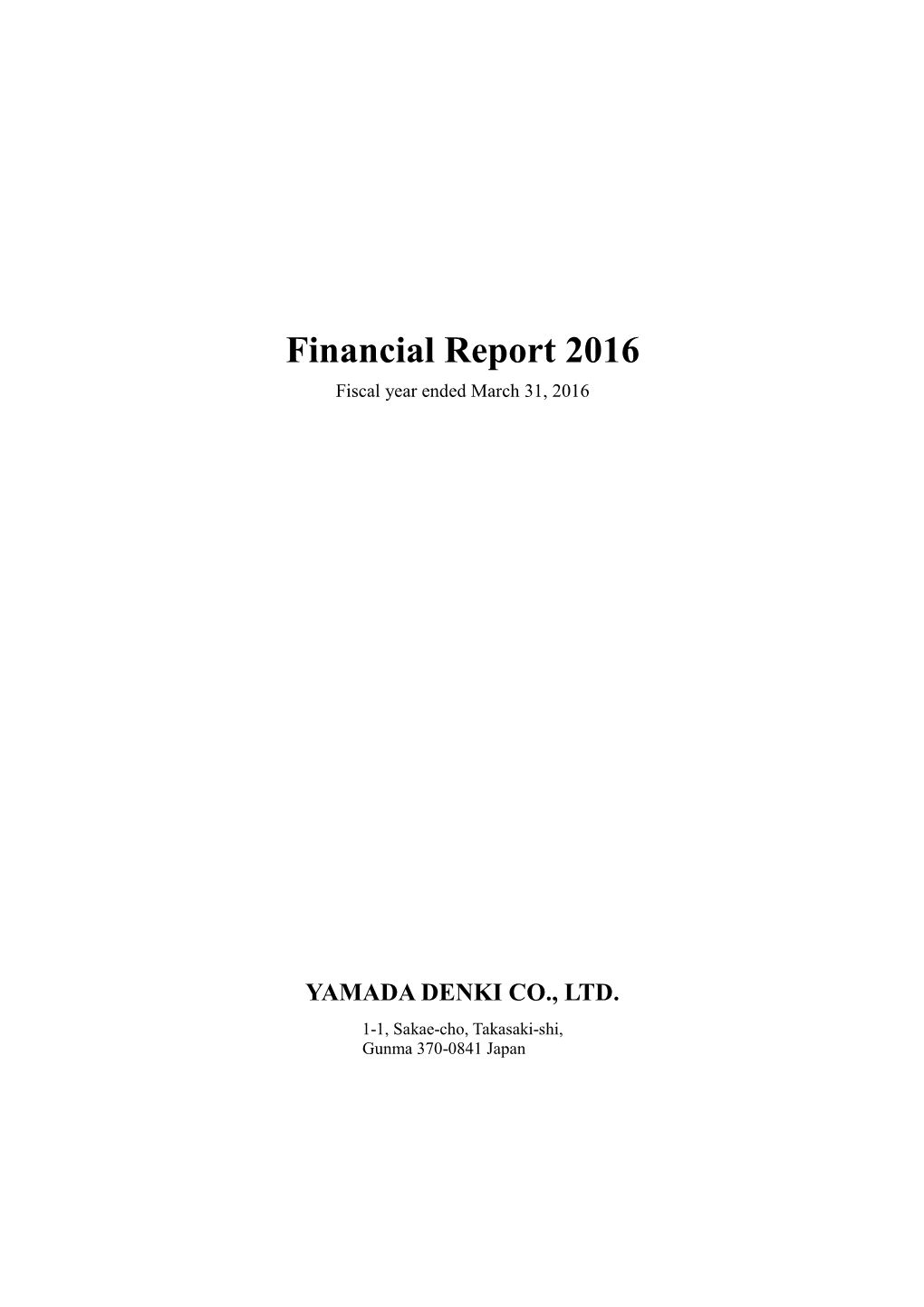 Financial Report 2016 Fiscal Year Ended March 31, 2016