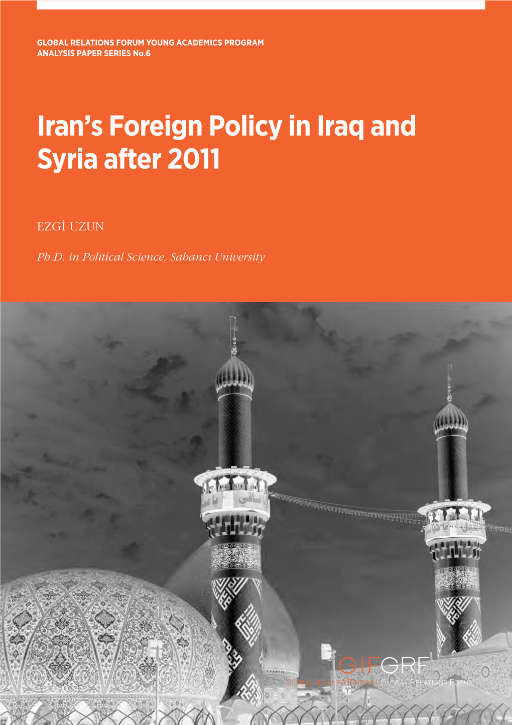 Iran's Foreign Policy in Iraq and Syria After 2011 by Ezgi Uzun, Ph.D