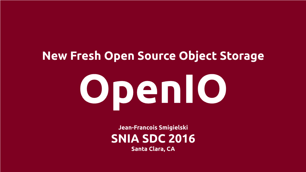 New Fresh Open Source Object Storage SNIA SDC 2016