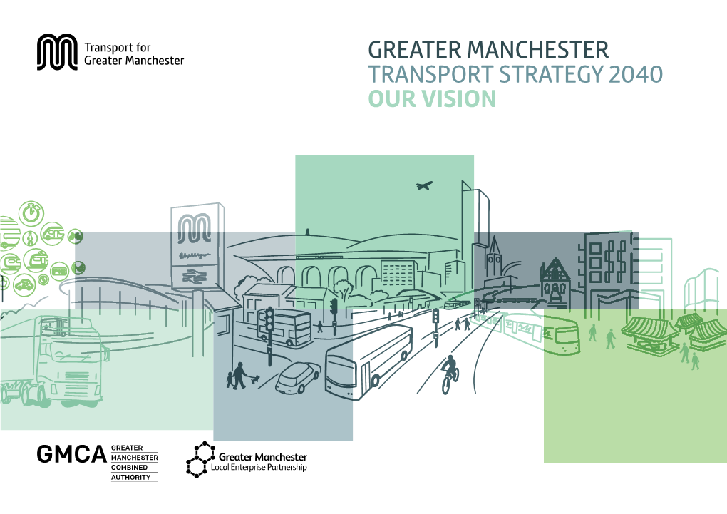 GREATER MANCHESTER TRANSPORT STRATEGY 2040 OUR VISION 2 CONTENTS Contents