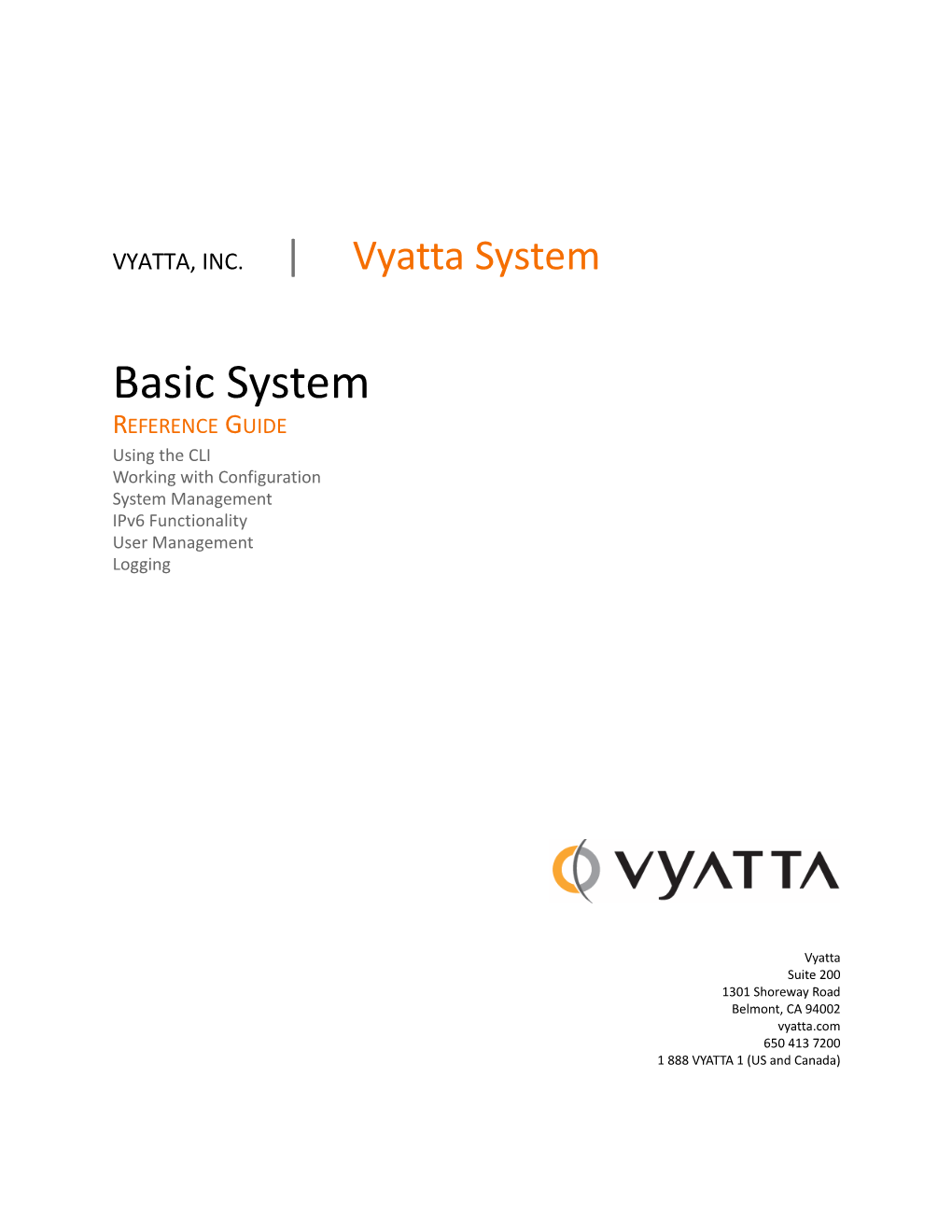 Basic System REFERENCE GUIDE Using the CLI Working with Configuration System Management Ipv6 Functionality User Management Logging