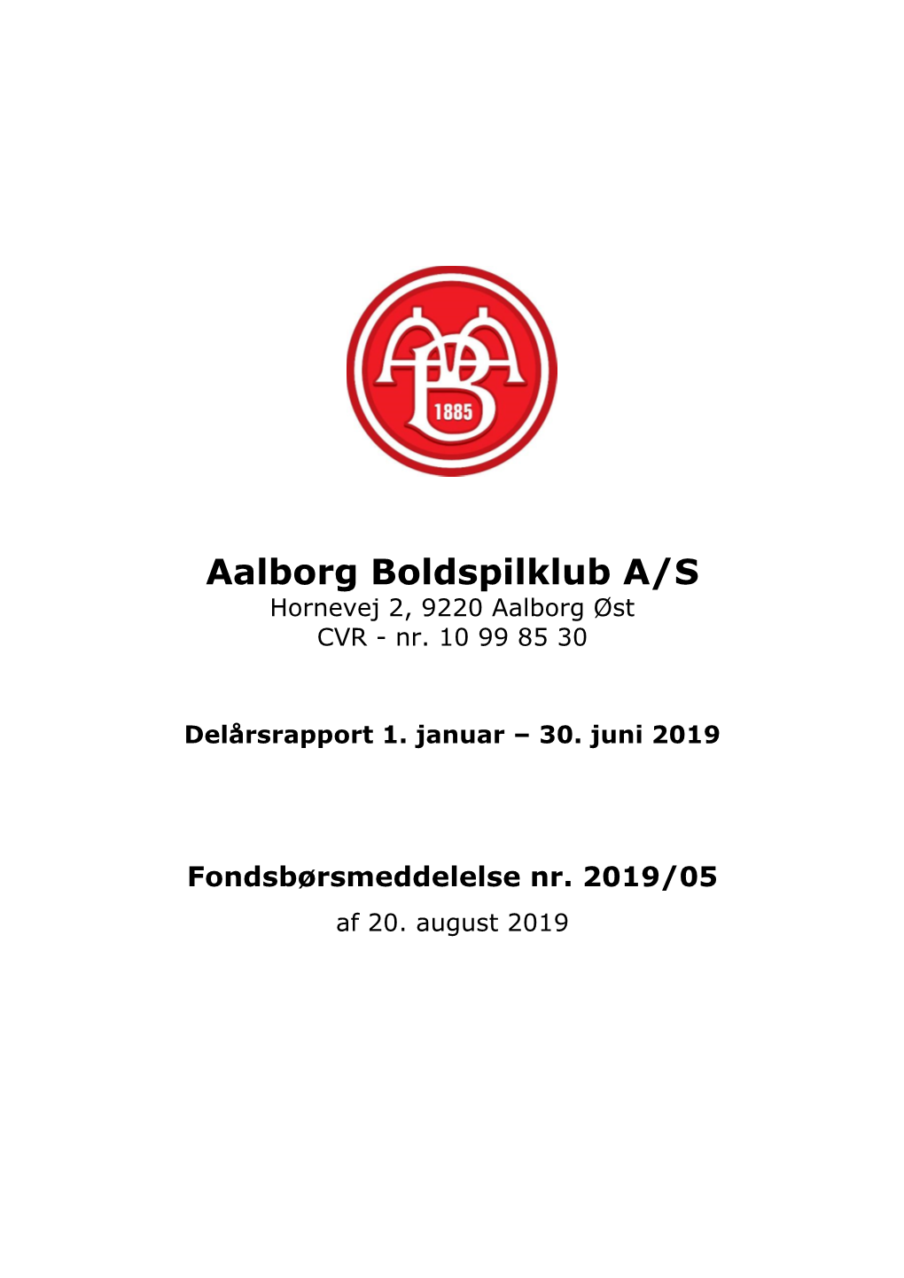 Delårsrapport 1. Halvår 2019 for Aalborg Boldspilklub A/S