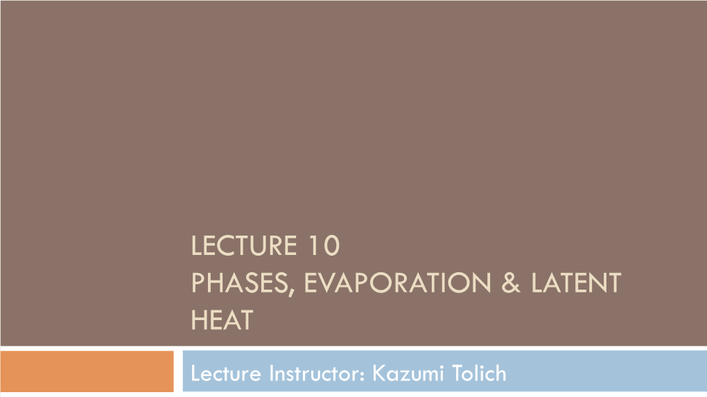 Lecture 10 Phases, Evaporation & Latent Heat