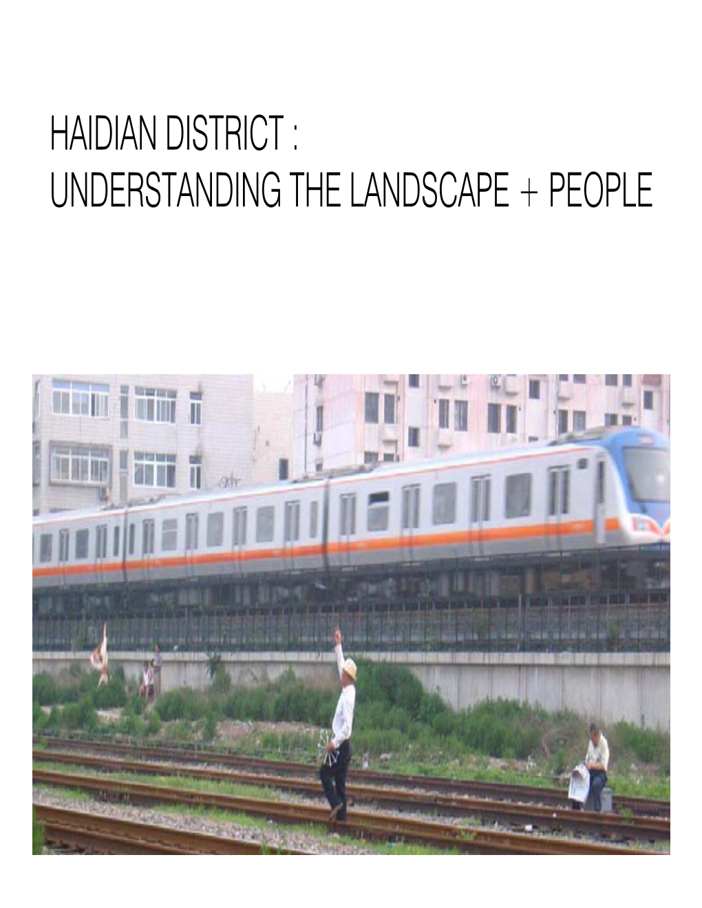 Haidian District : Understanding the Landscape + People Ching