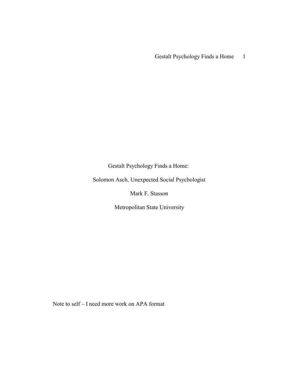 Gestalt Psychology Finds a Home 1 Gestalt Psychology Finds a Home: Solomon Asch, Unexpected Social Psychologist Mark F. Stas