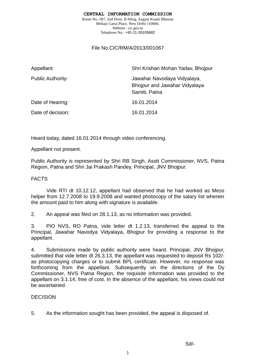 CENTRAL INFORMATION COMMISSION File No.CIC/RM/A/2013/001067 Appellant: Shri Krishan Mohan Yadav, Bhojpur Public Authority