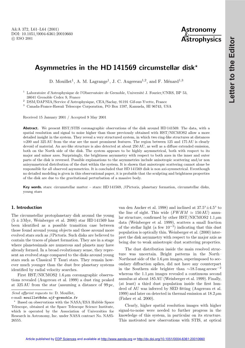 Asymmetries in the HD 141569 Cir Cum Stel Lar Disk
