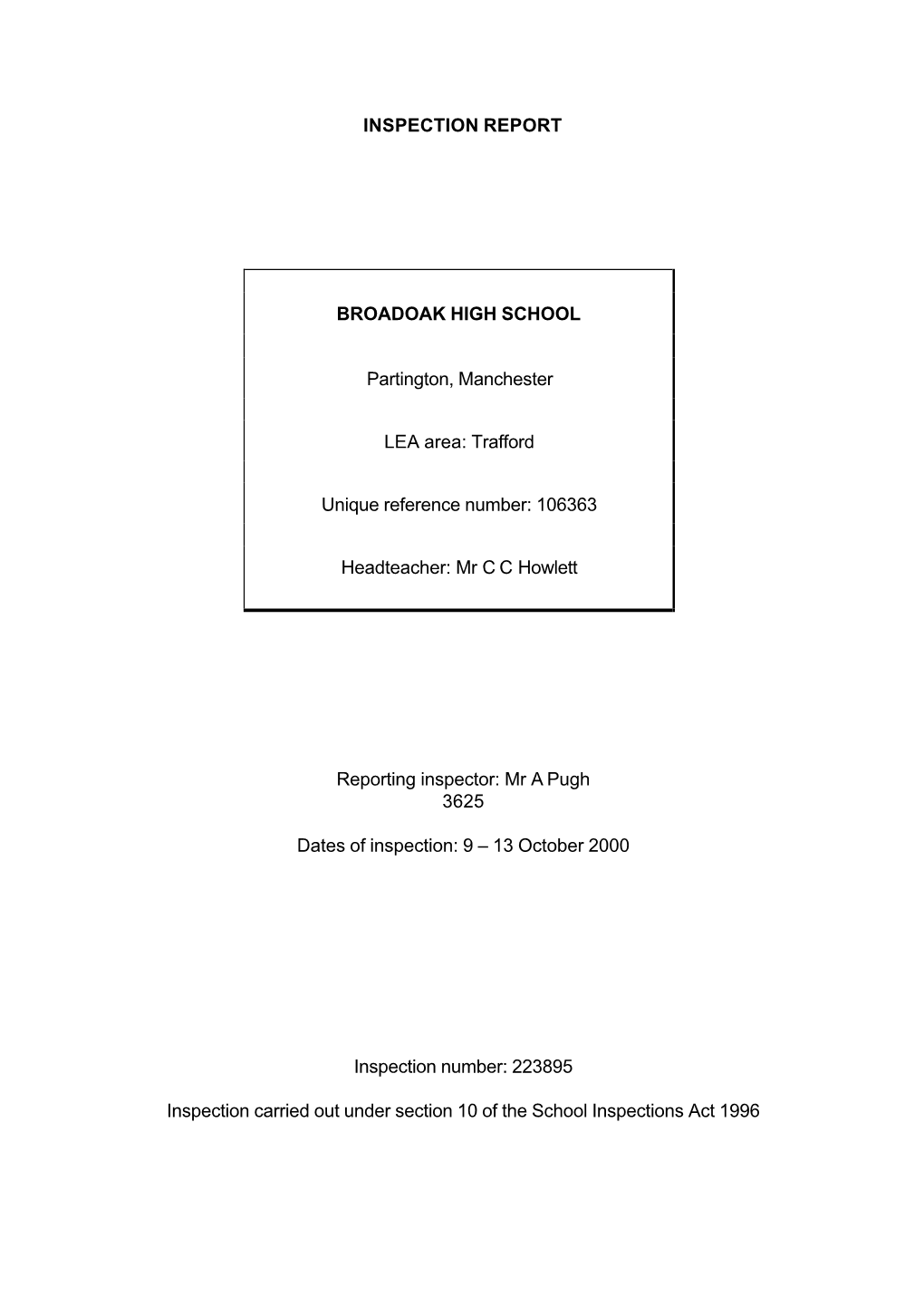 INSPECTION REPORT BROADOAK HIGH SCHOOL Partington, Manchester LEA Area: Trafford Unique Reference Number: 106363 Headteacher: Mr