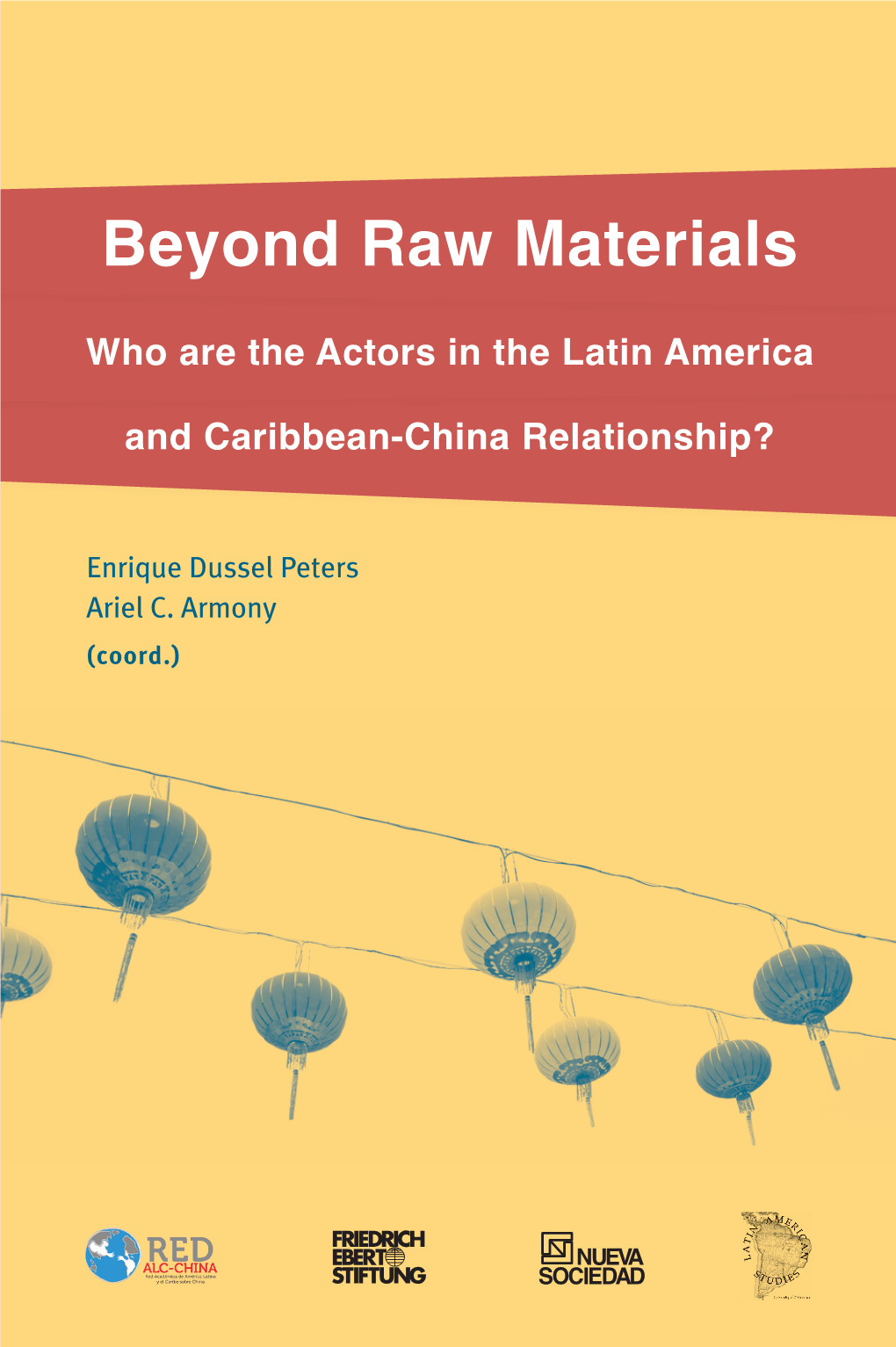 Beyond Raw Materials. Who Are the Actors in the Latin America and Caribbean- China Relationship?