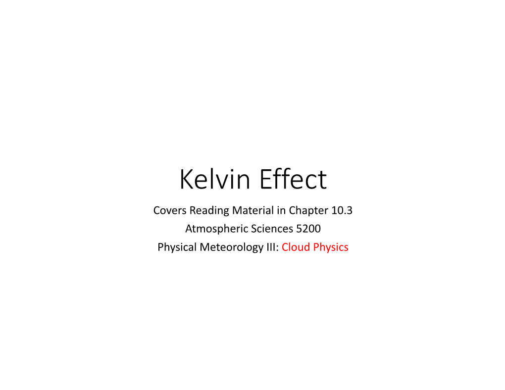Kelvin Effect Covers Reading Material in Chapter 10.3 Atmospheric Sciences 5200 Physical Meteorology III: Cloud Physics Vapor Pressure (E)