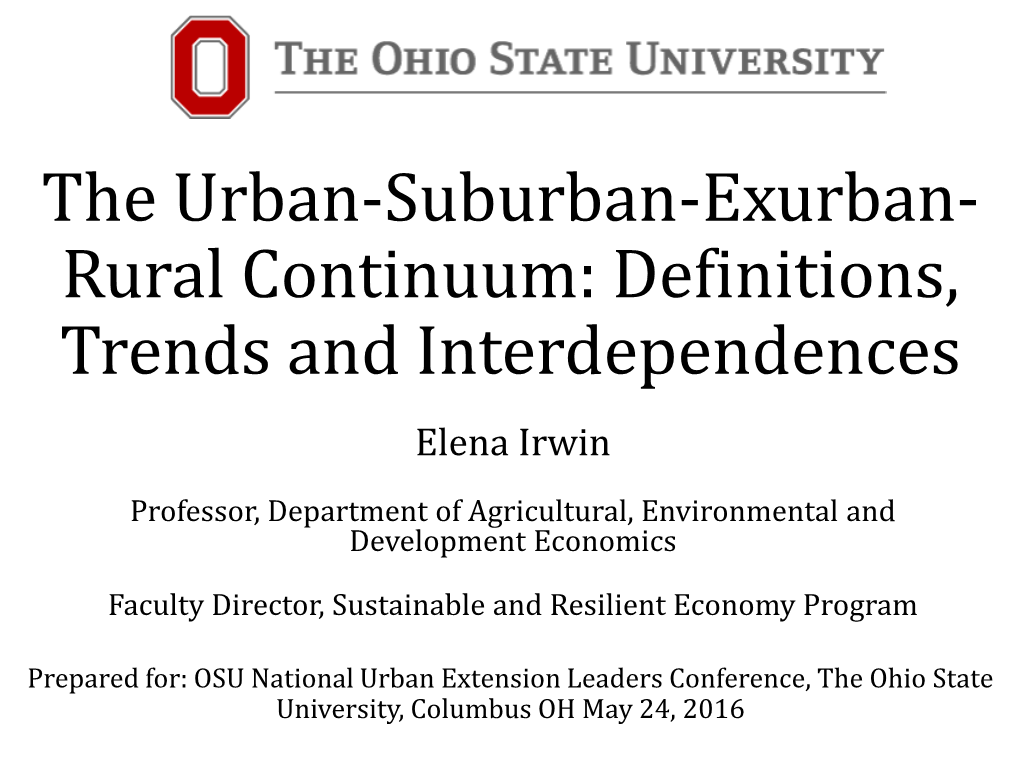 The Urban-Suburban-Exurban- Rural Continuum: Definitions, Trends and Interdependences Elena Irwin