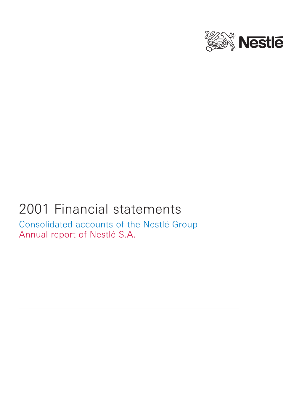 2001 Financial Statements Consolidated Accounts of the Nestlé Group Annual Report of Nestlé S.A