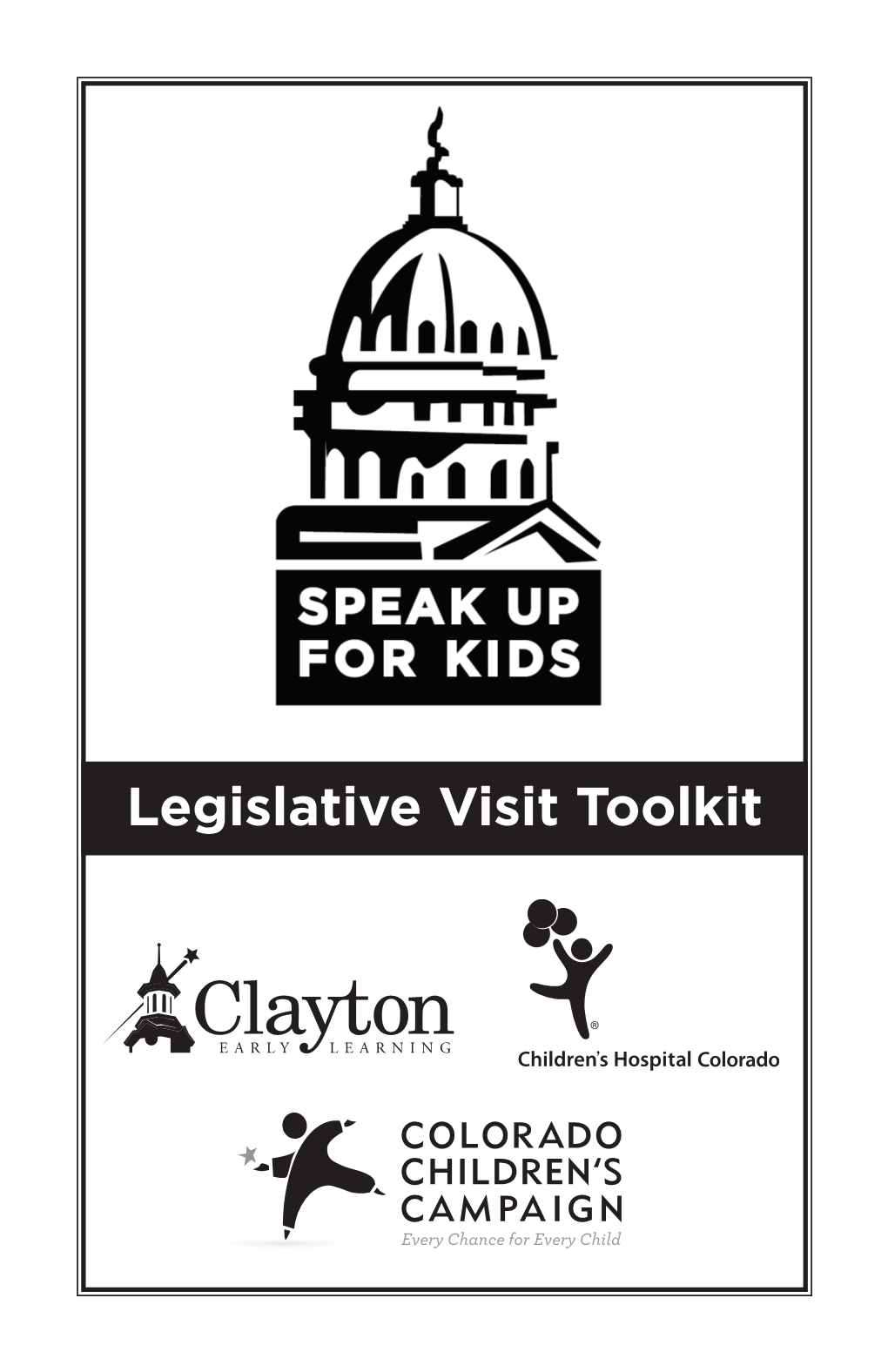 Legislative Visit Toolkit Your Voice Matters Because Decisions About Your Child’S Health and Well-Being Are Too Important to Be Left Solely to Others