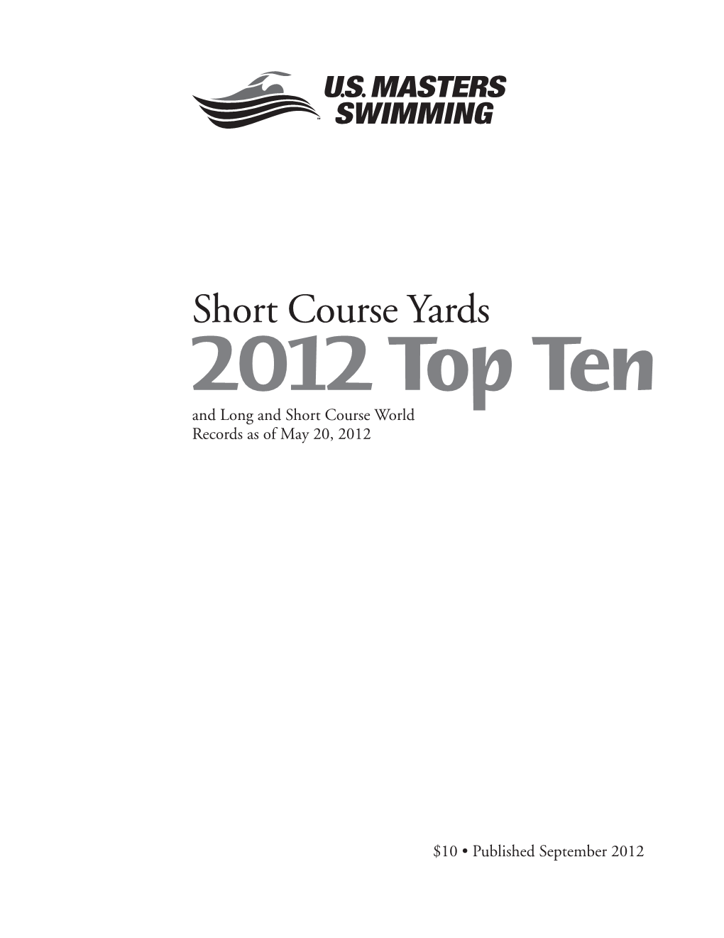 Short Course Yards 2012 Top Ten and Long and Short Course World Records As of May 20, 2012