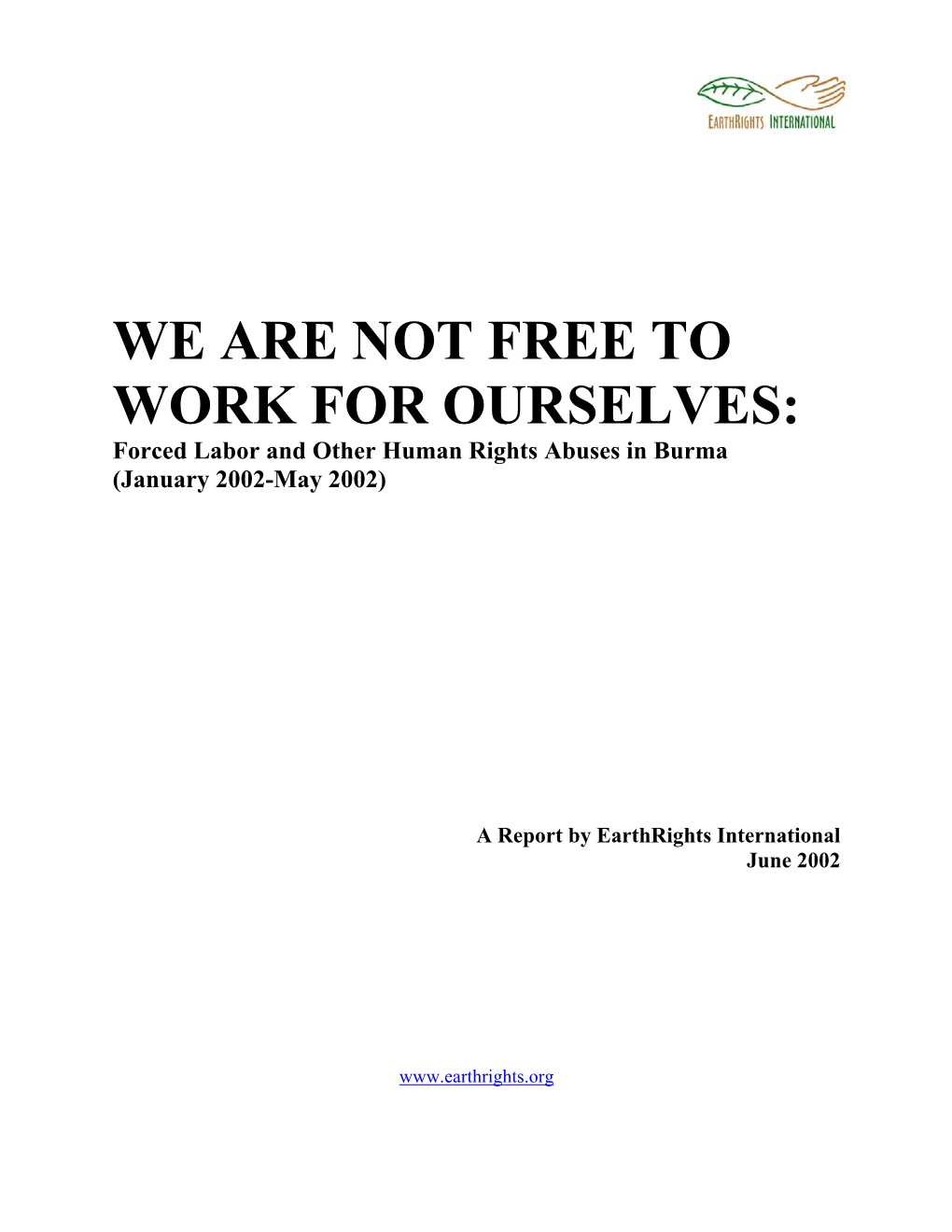 WE ARE NOT FREE to WORK for OURSELVES: Forced Labor and Other Human Rights Abuses in Burma (January 2002-May 2002)