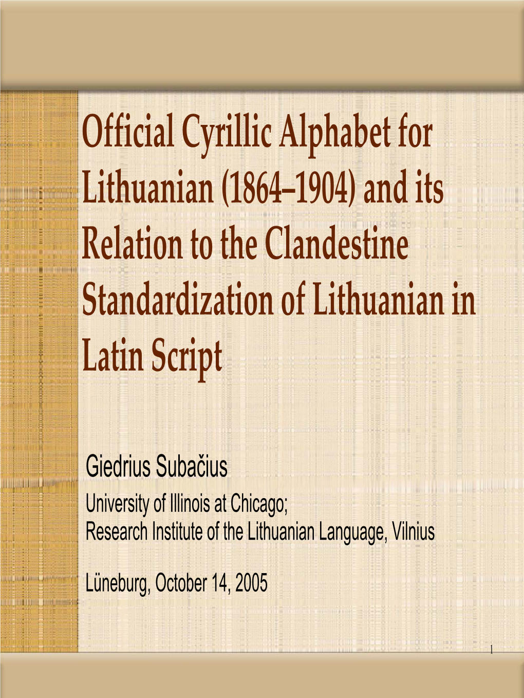 Official Cyrillic Alphabet for Lithuanian (1864–1904) and Its Relation to the Clandestine Standardization of Lithuanian in Latin Script