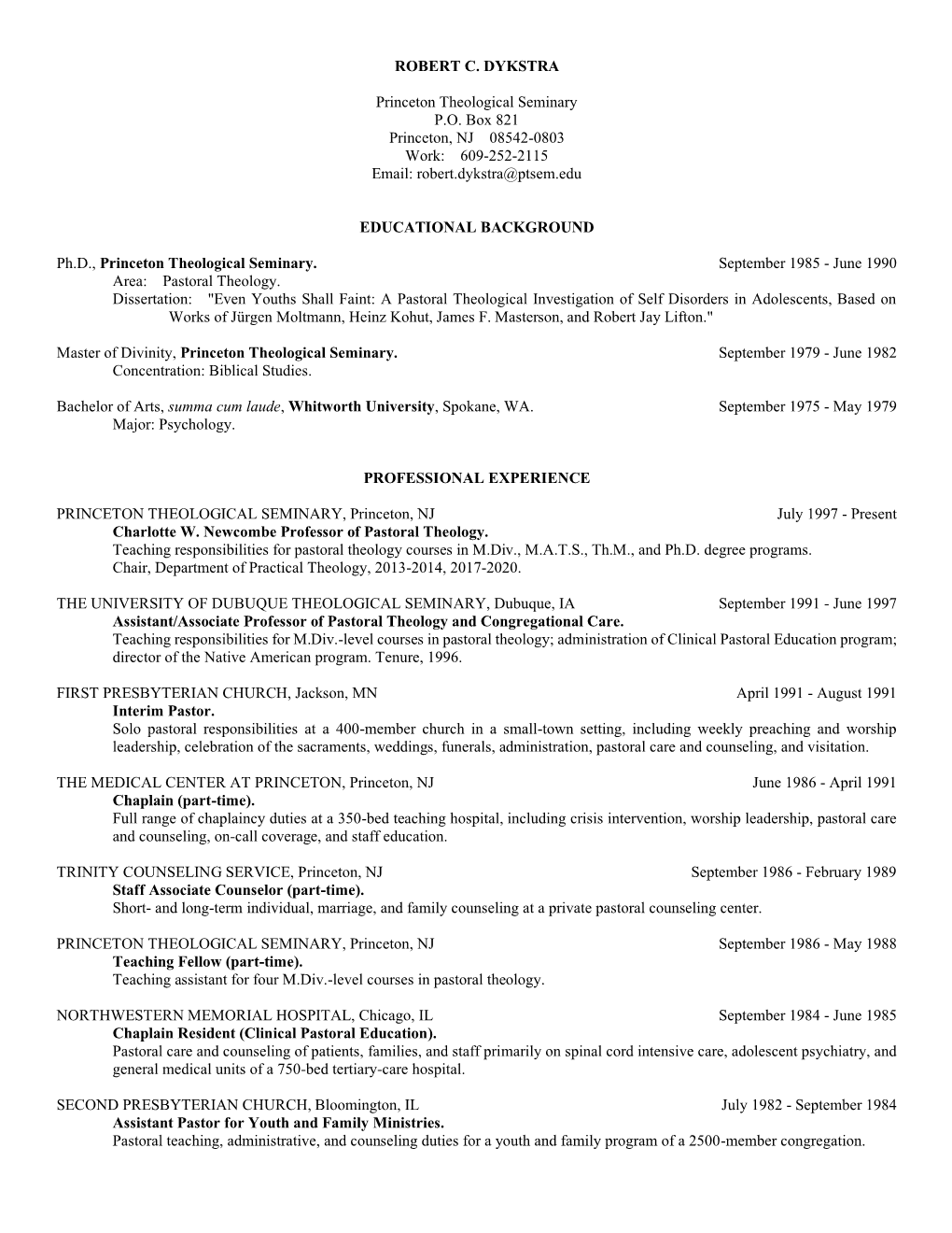 ROBERT C. DYKSTRA Princeton Theological Seminary P.O. Box 821 Princeton, NJ 08542-0803 Work: 609-252-2115 Email: Robert.Dykstr