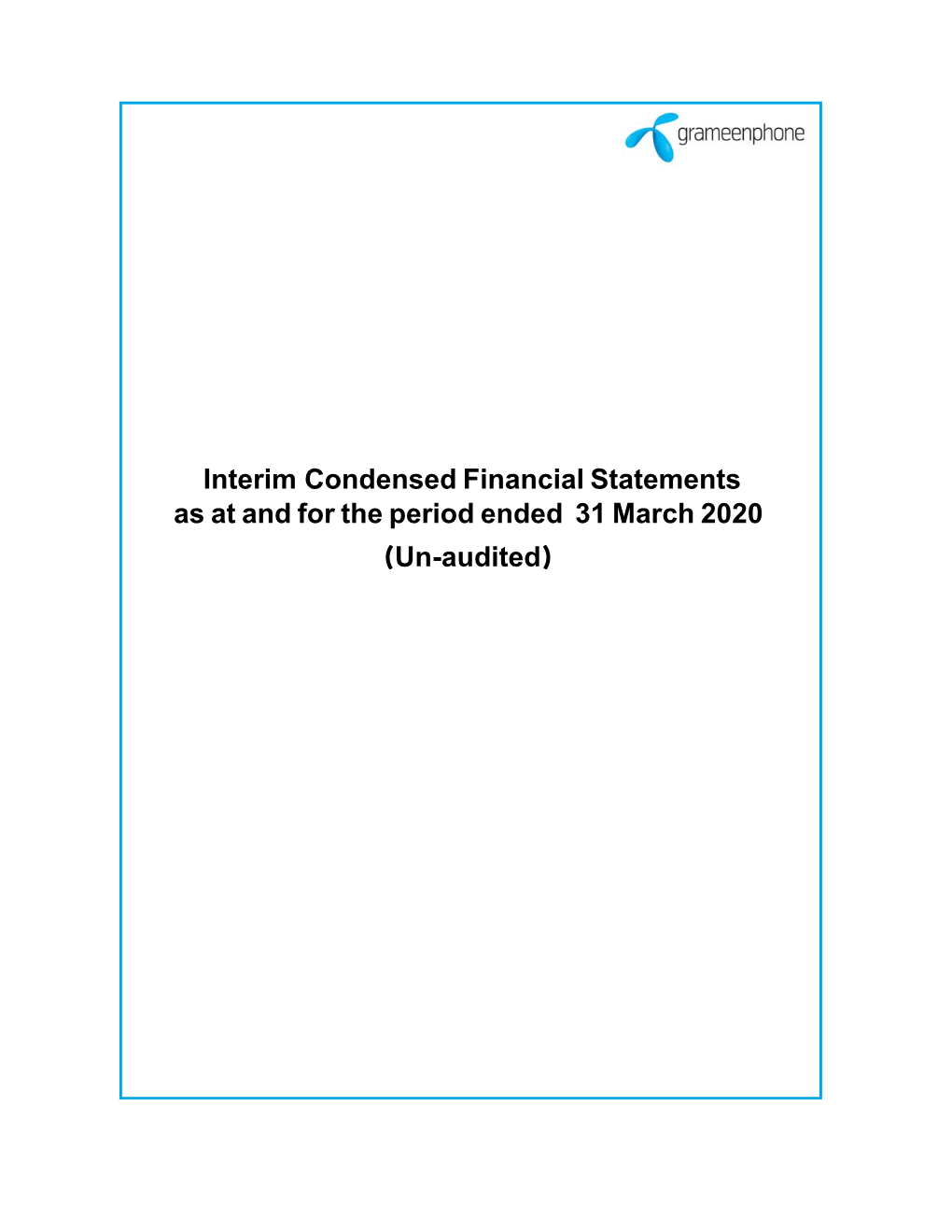 Interim Condensed Financial Statements As at and for the Period Ended 31 March 2020 (Un-Audited) Grameenphone Ltd