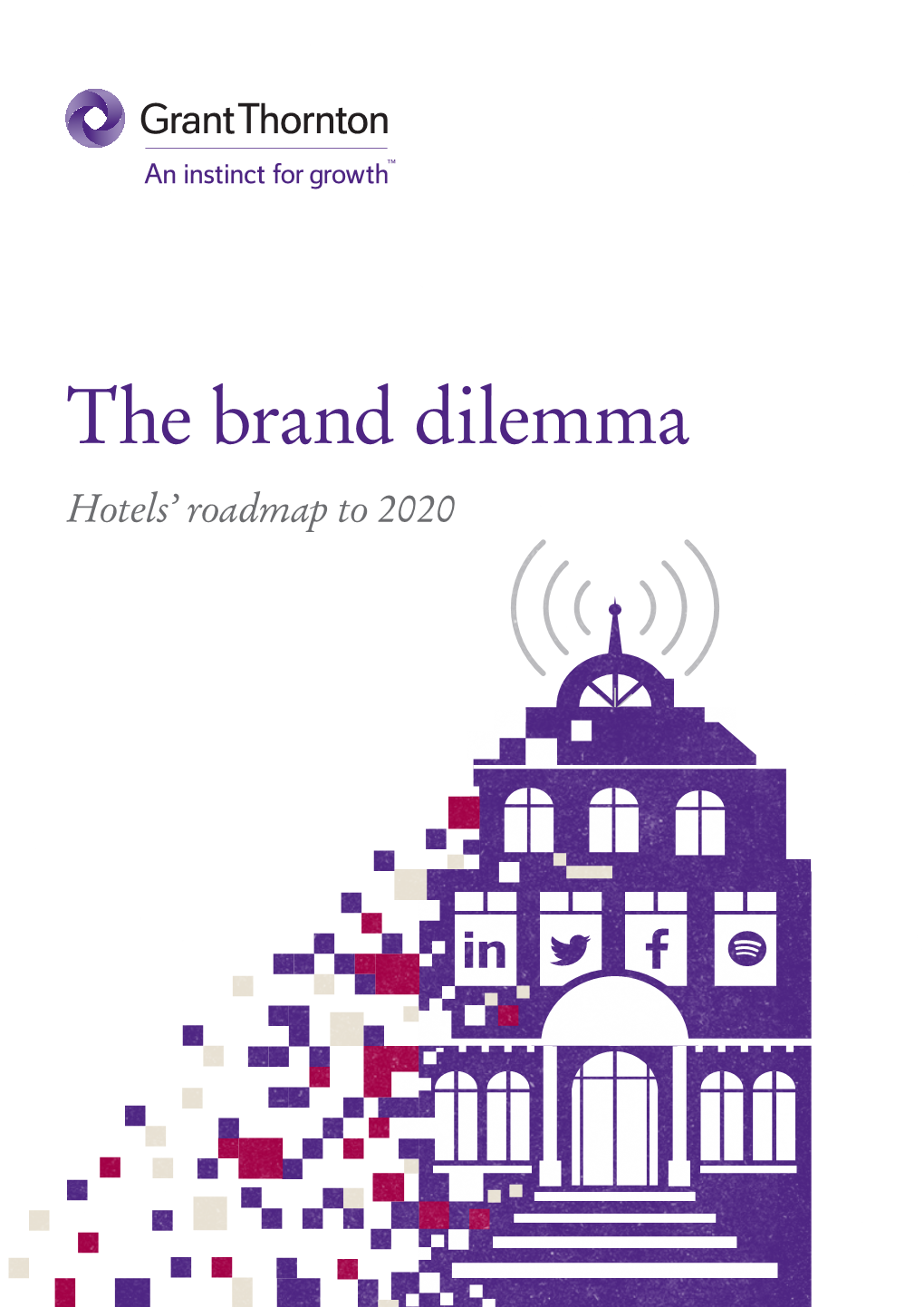 The Brand Dilemma Hotels’ Roadmap to 2020 Hotel Brands Influence and Power in the Digital Age