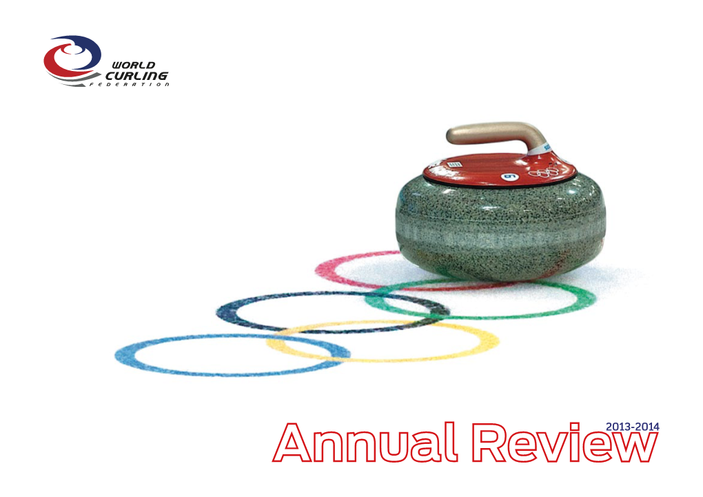 WORLD CURLING FEDERATION ANNUAL REVIEW 2013-2014 1 Our Dedicated Fans from Around the World