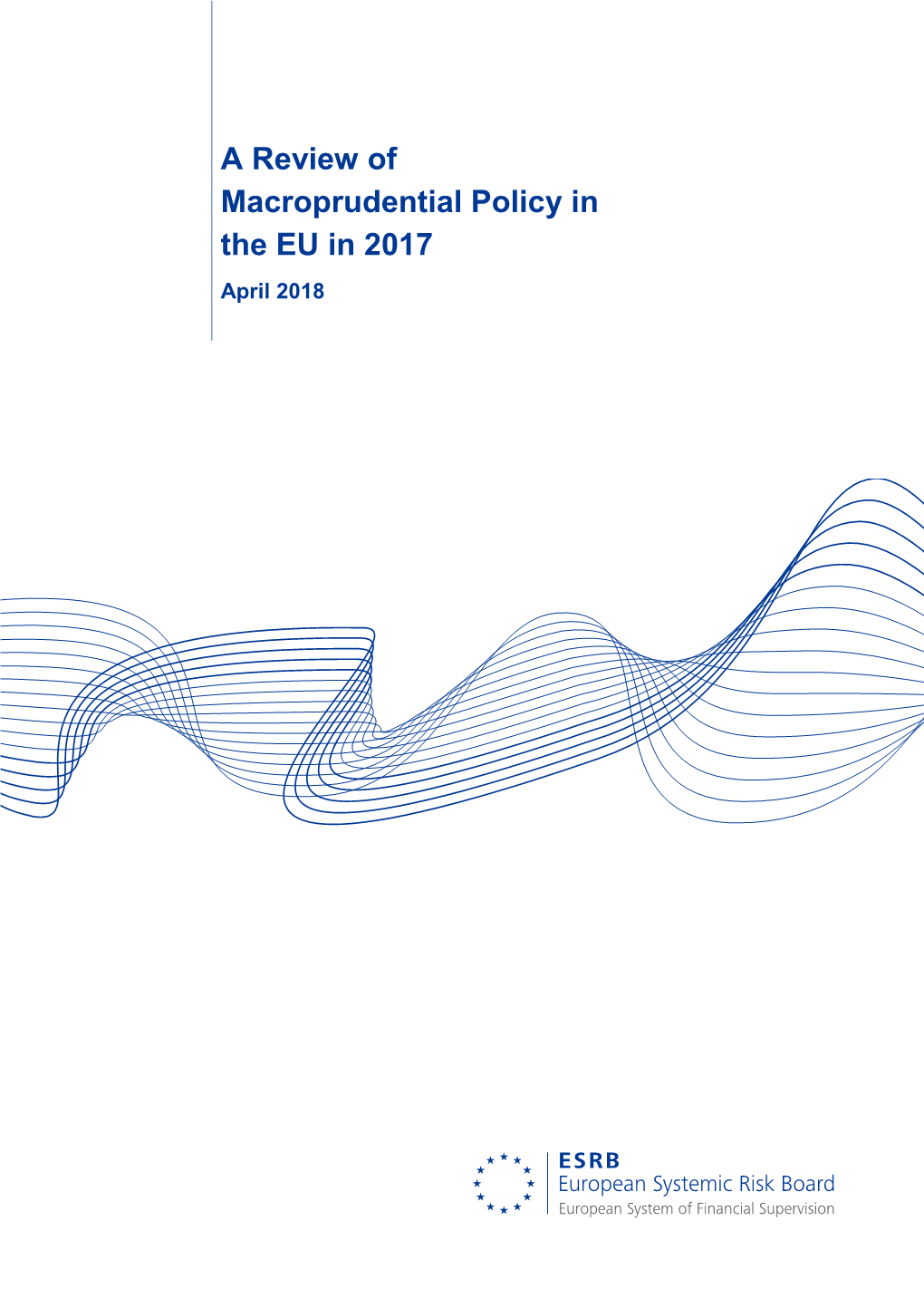 A Review of Macroprudential Policy in the EU in 2017 April 2018