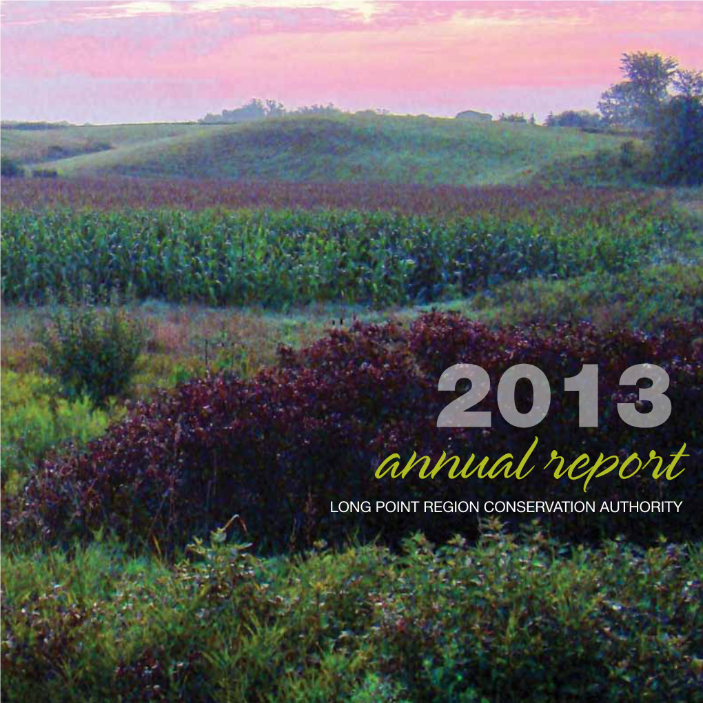 Annual Report LONG POINT REGION CONSERVATION AUTHORITY Contents 2 Chairman’S Message