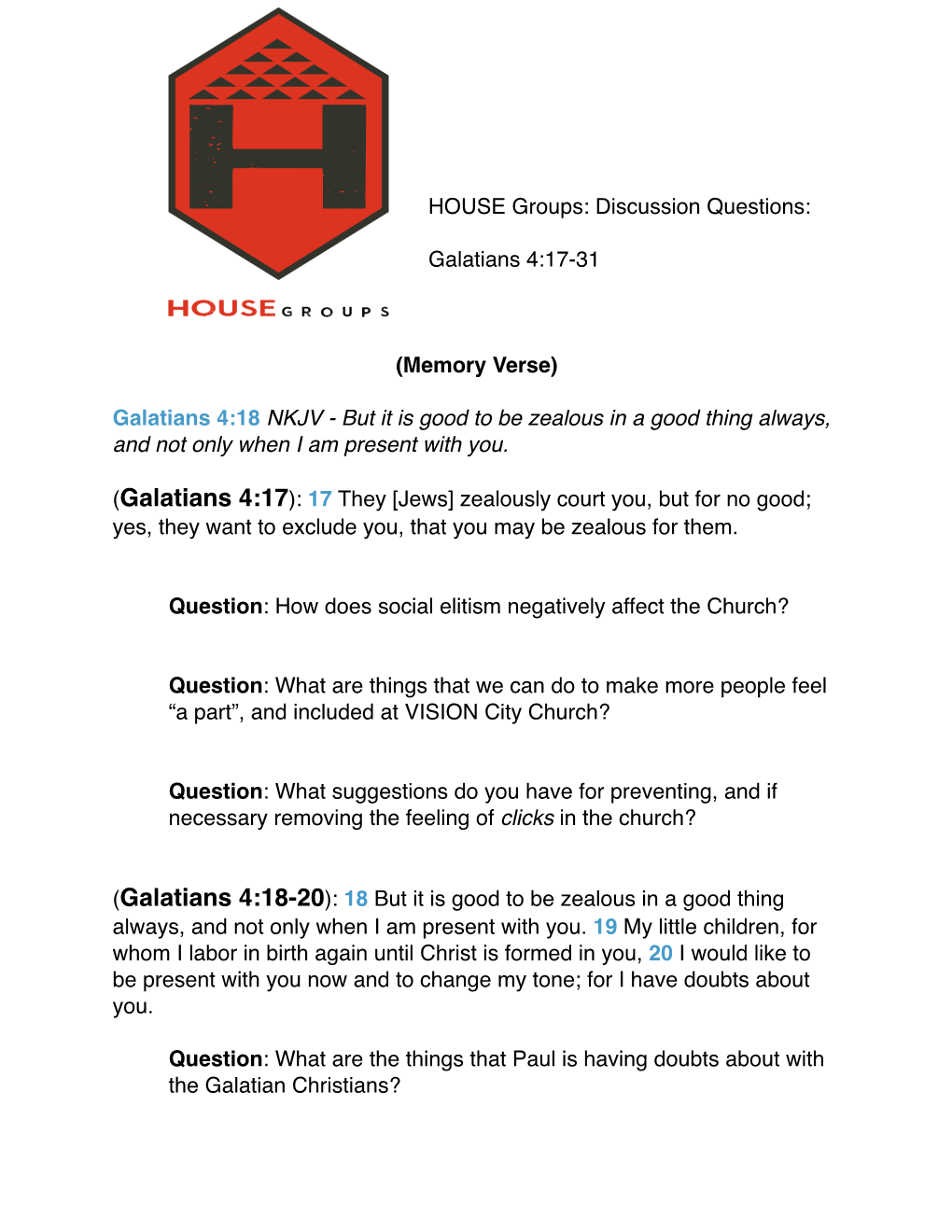 HOUSE Groups: Discussion Questions: Galatians 4:17-31 (Memory Verse) Galatians 4:18 NKJV