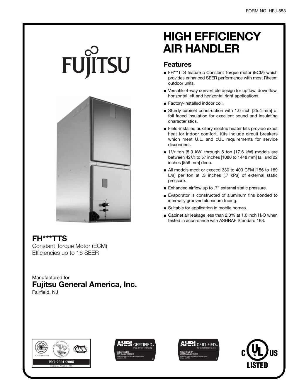 HIGH EFFICIENCY AIR HANDLER Features ■ FH***TTS Feature a Constant Torque Motor (ECM) Which Provides Enhanced SEER Performance with Most Rheem Outdoor Units