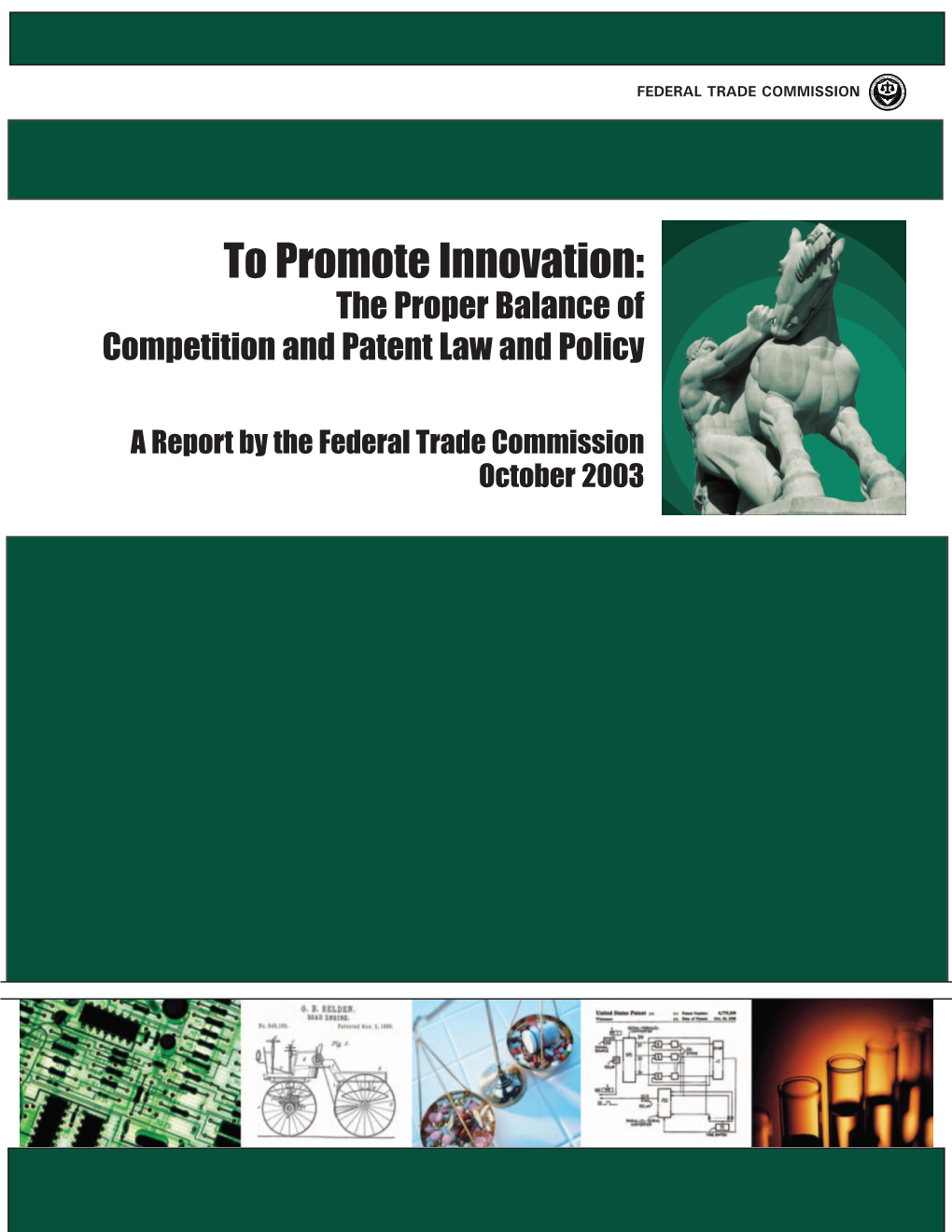 To Promote Innovation: the Proper Balance of Competition and Patent Law and Policy