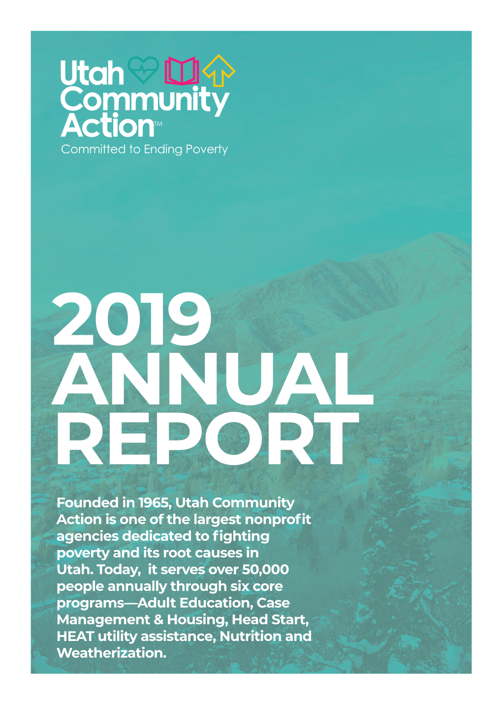 ANNUAL REPORT Founded in 1965, Utah Community Action Is One of the Largest Nonprofit Agencies Dedicated to Fighting Poverty and Its Root Causes in Utah