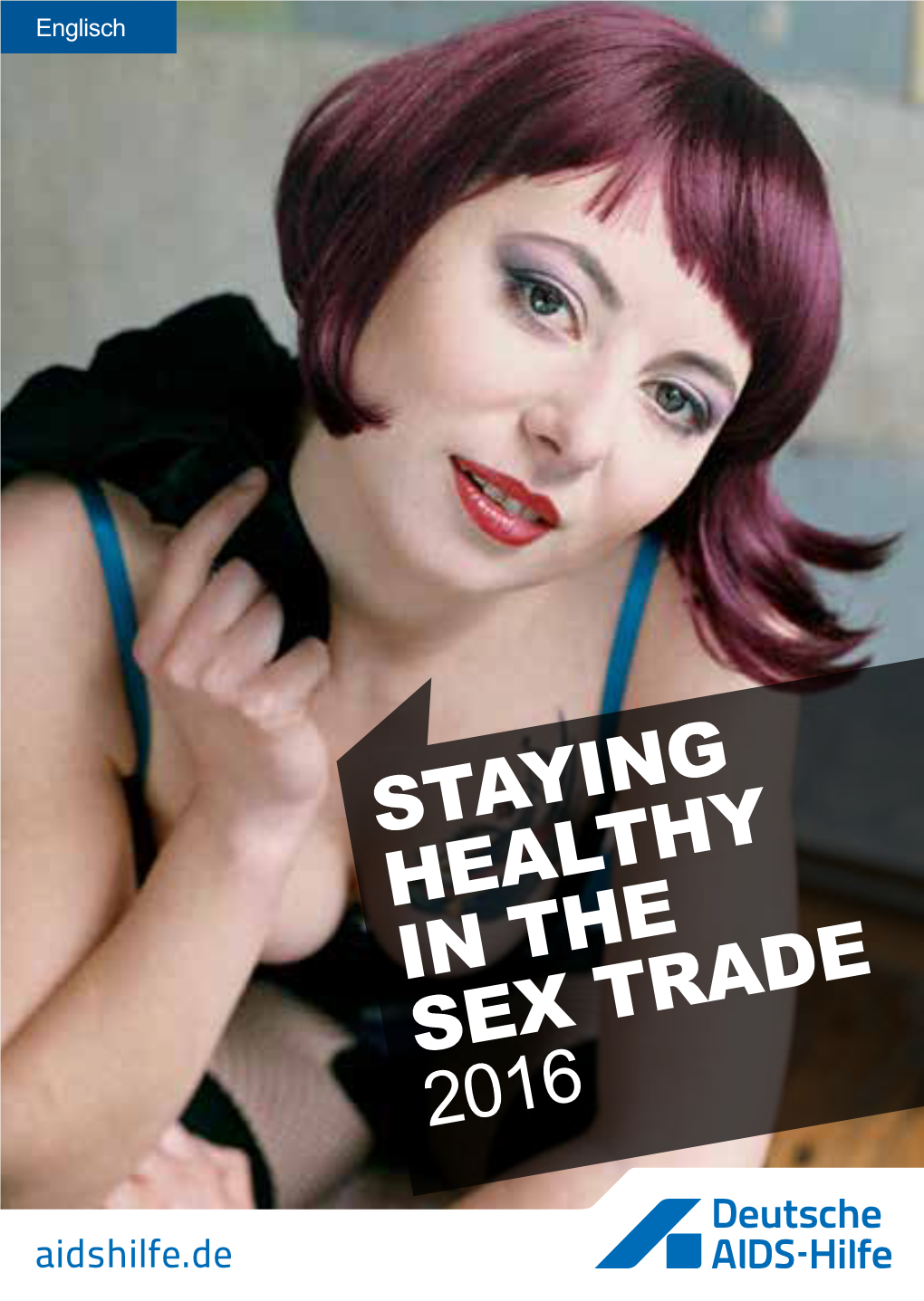 STAYING HEALTHY in the SEX TRADE 2016 Aidshilfe.De 2016, 1