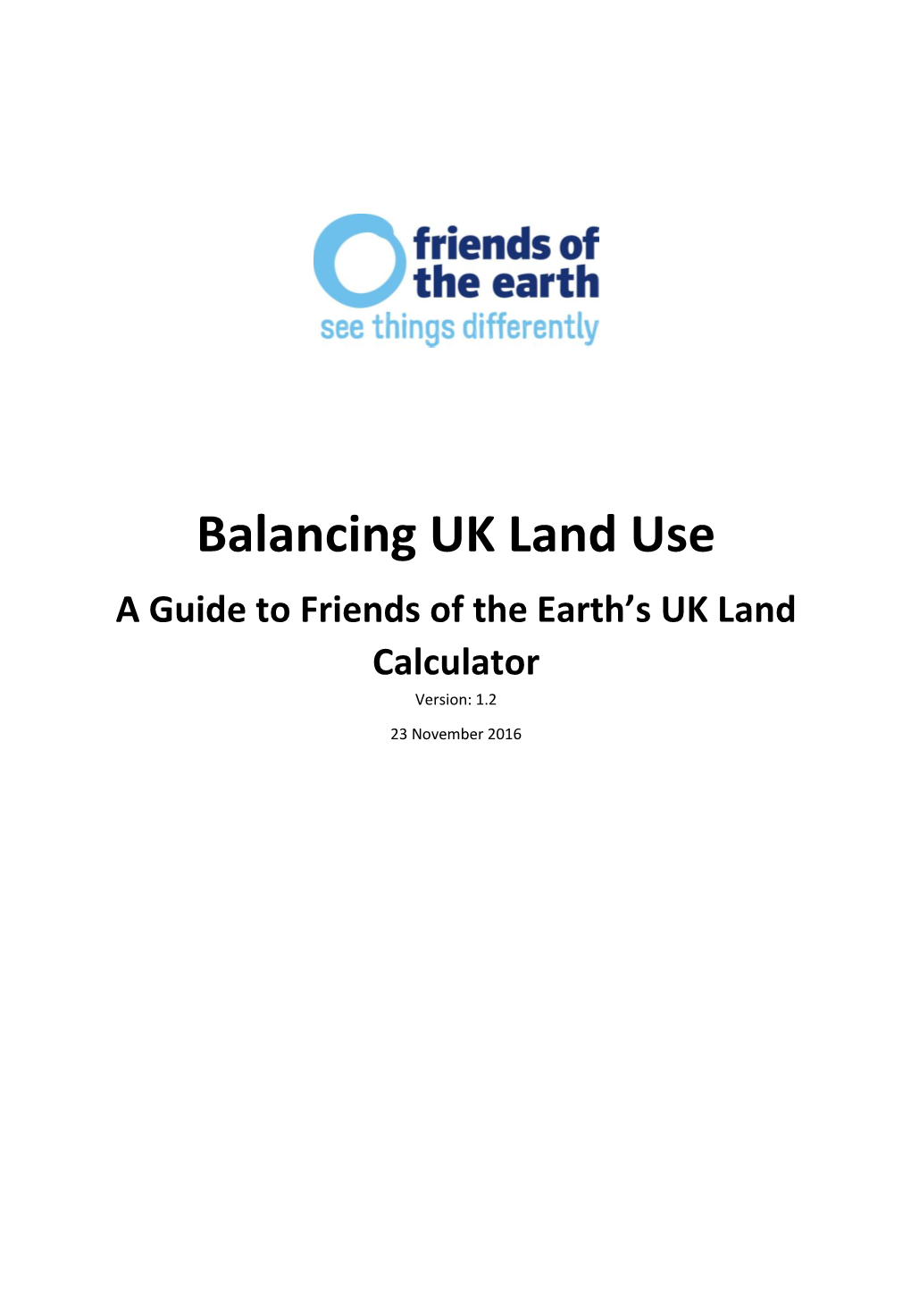 Balancing UK Land Use a Guide to Friends of the Earth’S UK Land Calculator Version: 1.2