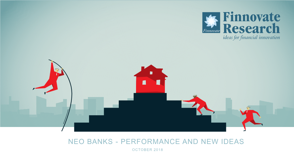 Neo Banks - Performance and New Ideas October 2018 Introduction Executive Summary